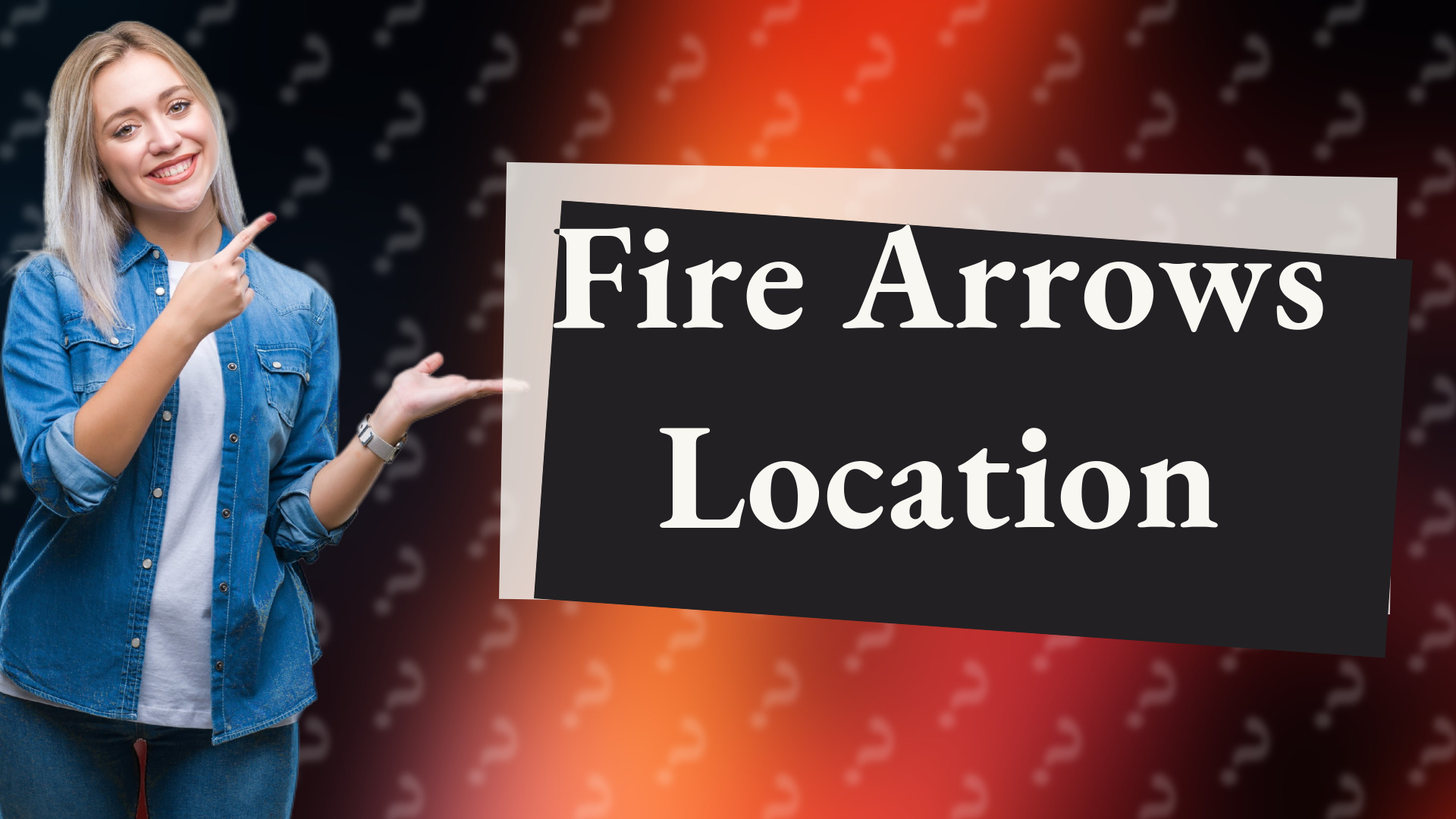 Fire Arrows Location
