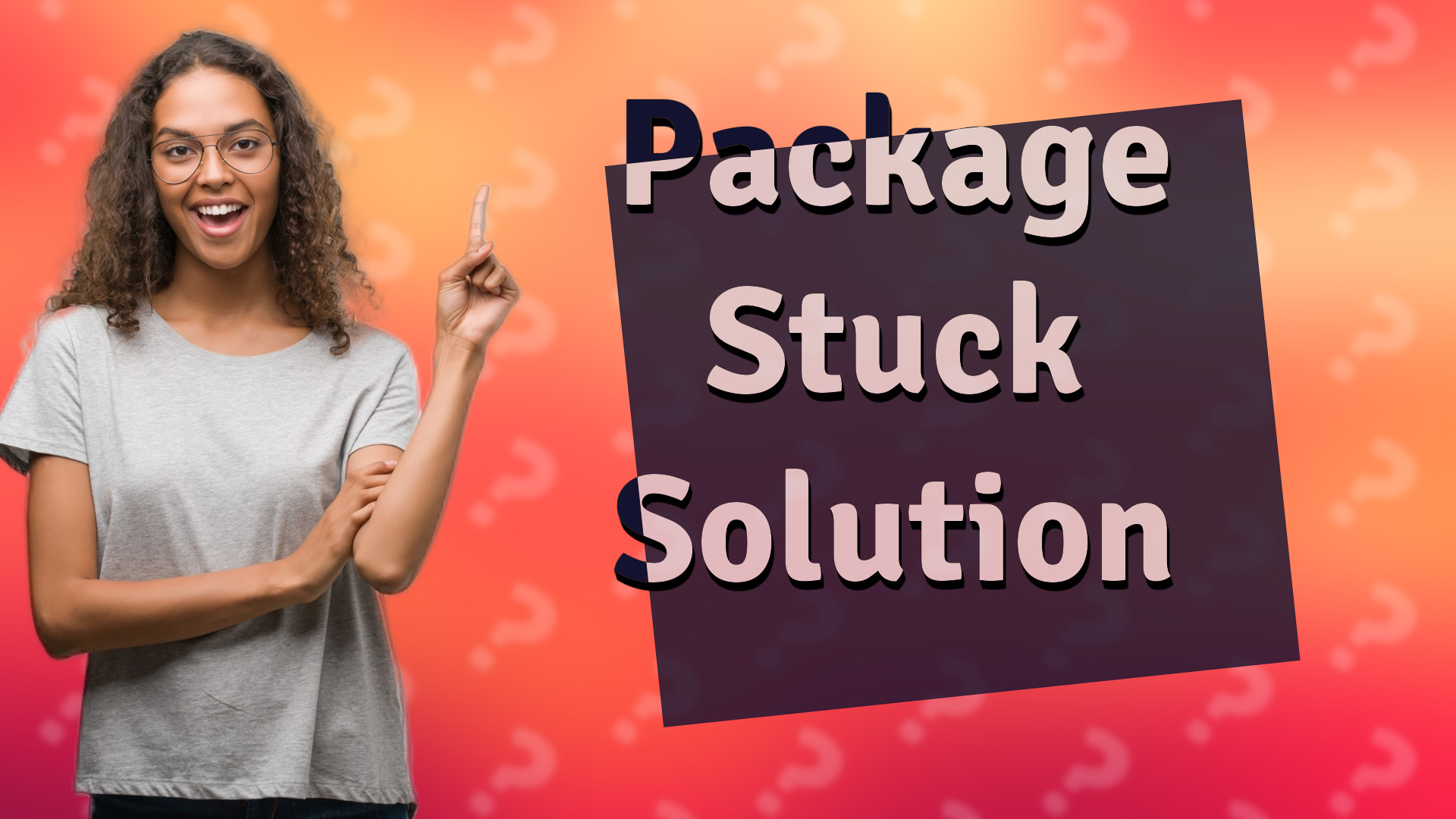 Package Stuck Solution