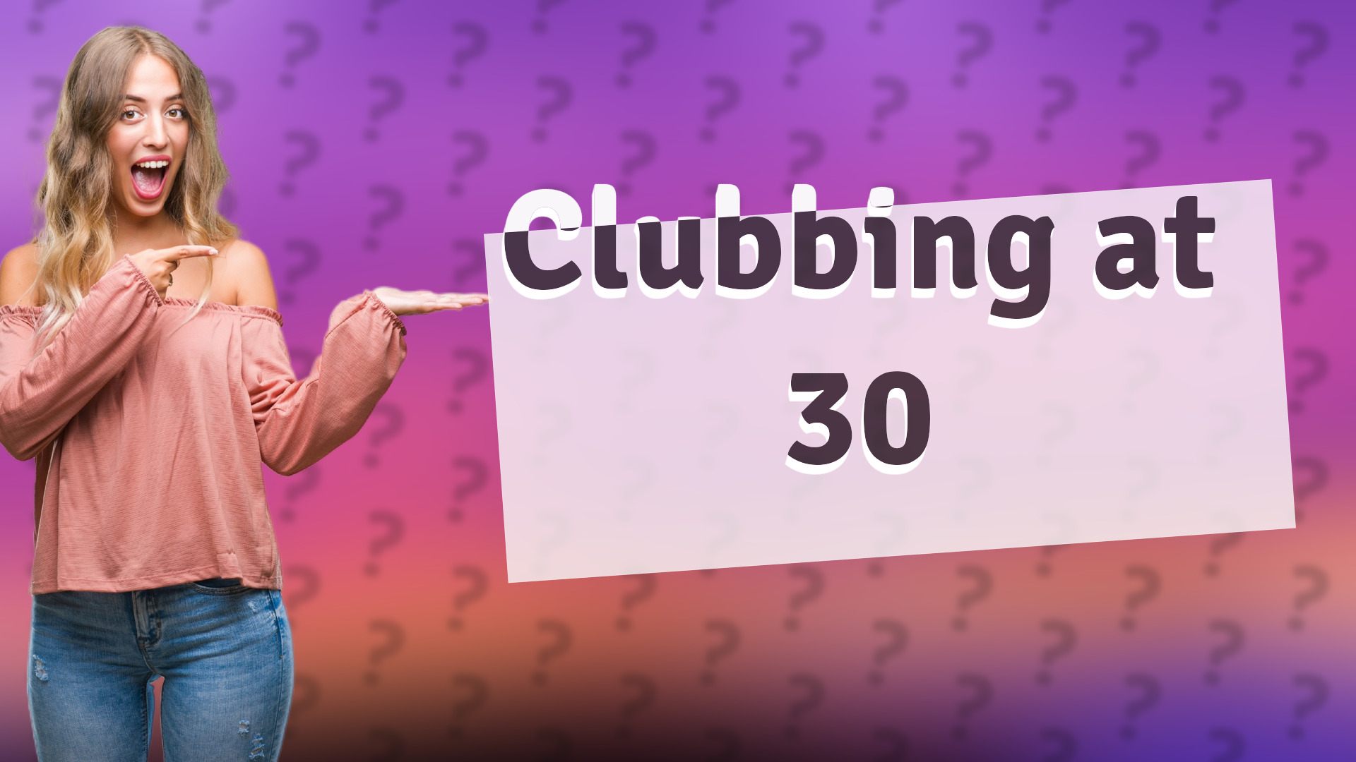 Clubbing at 30