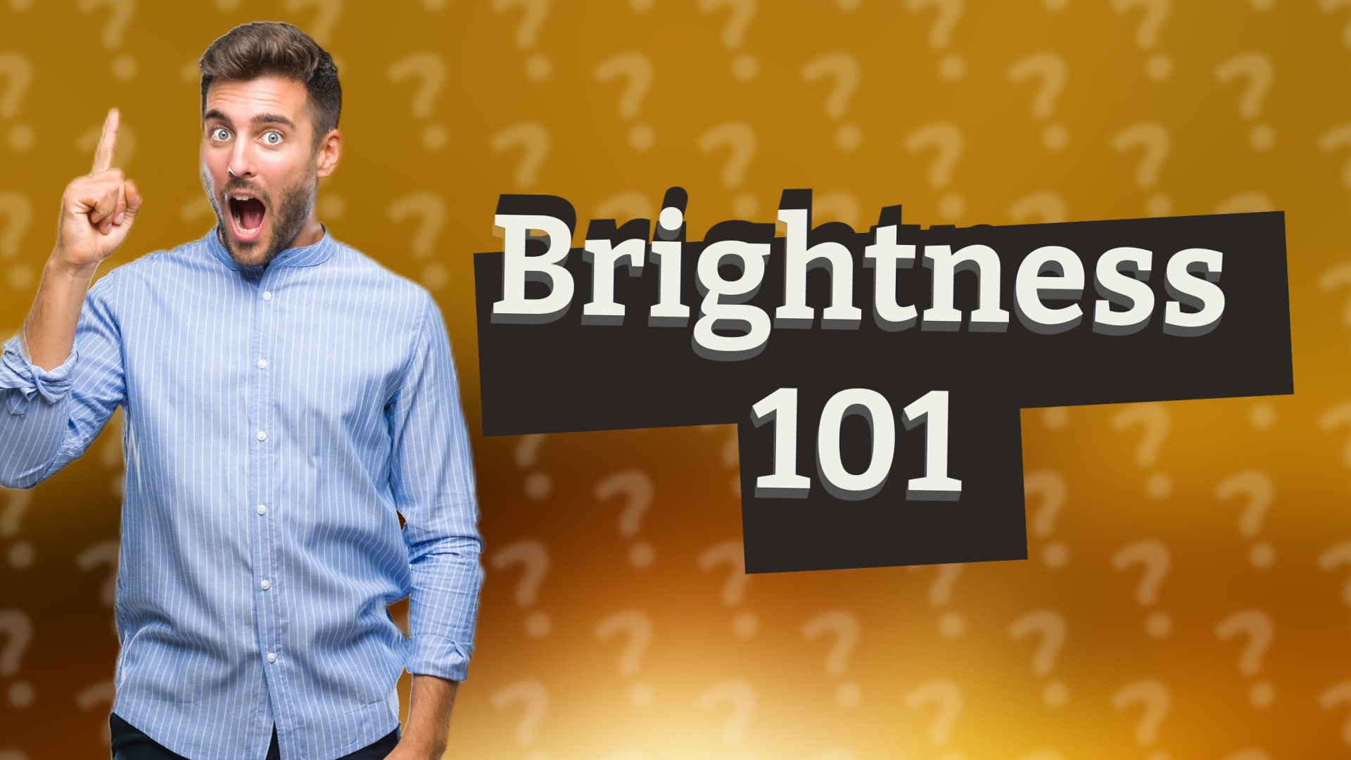 Brightness 101