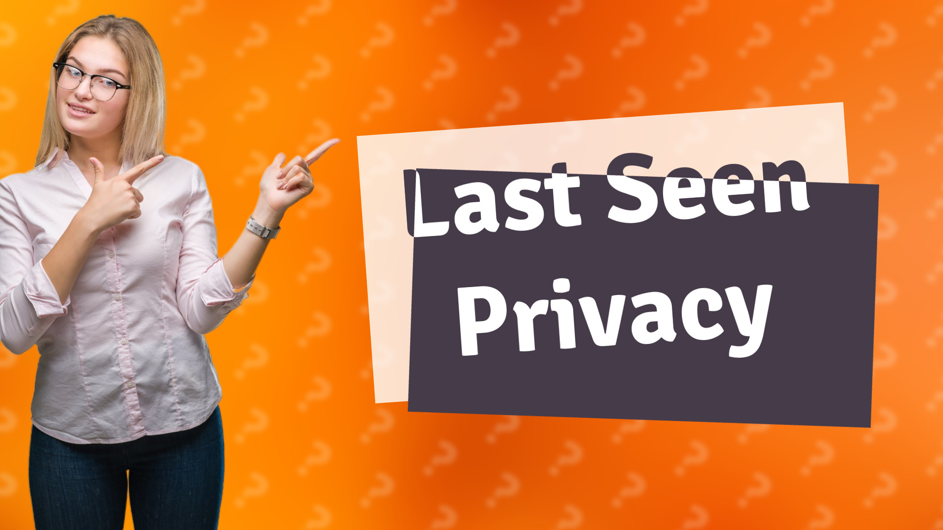 Last Seen Privacy
