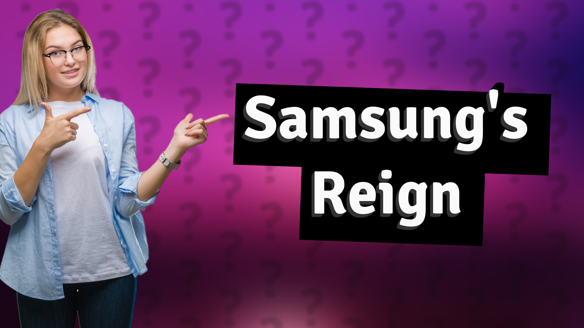 Samsung's Reign