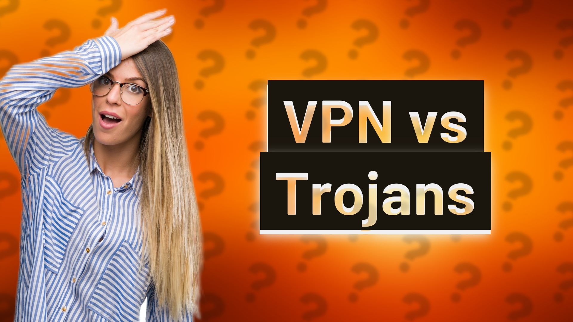 VPN vs Trojans