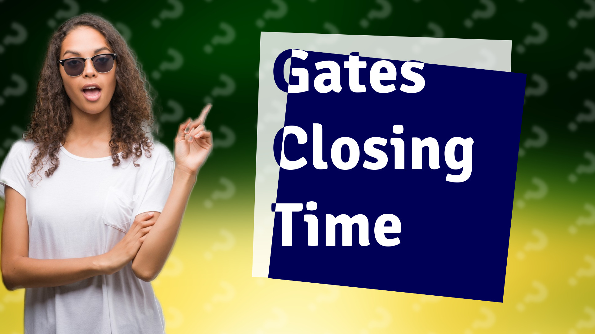 Gates Closing Time
