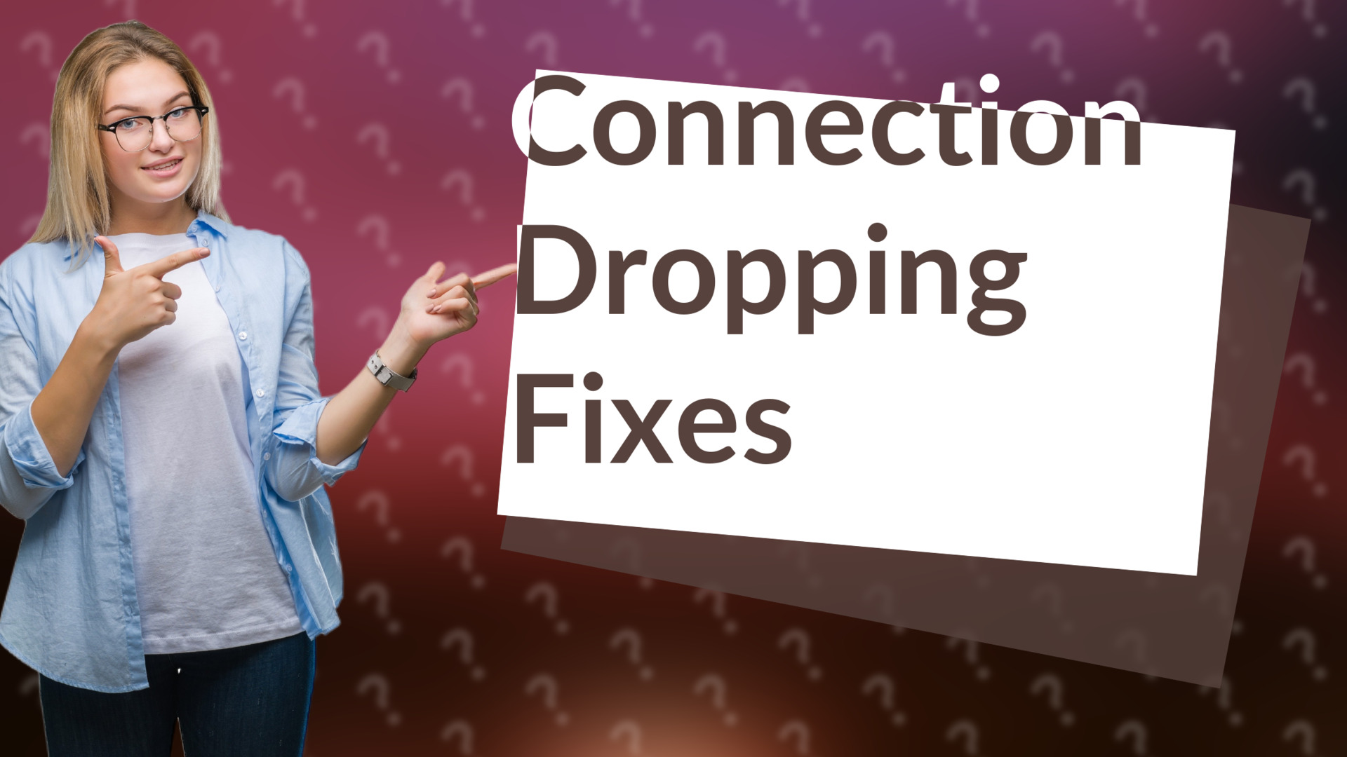 Connection Dropping Fixes