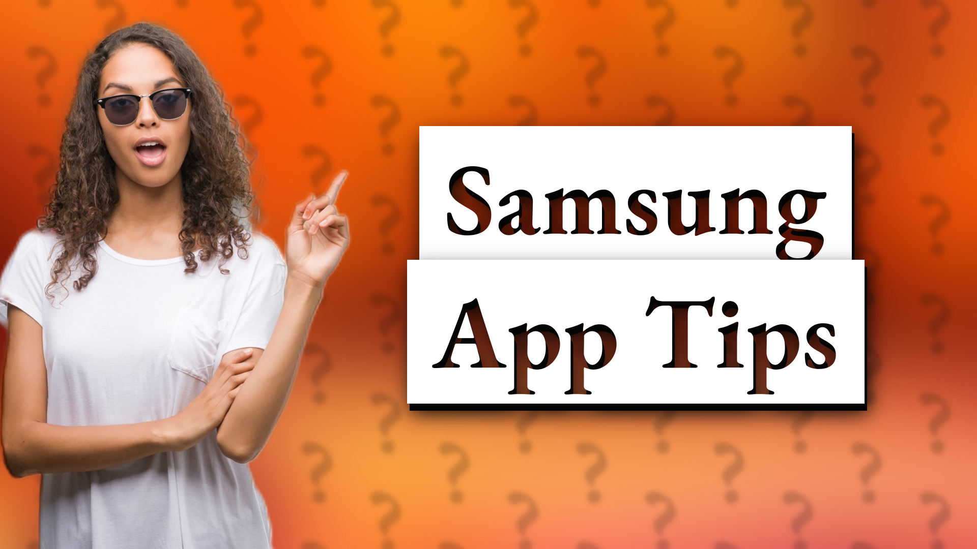 Samsung App Tips