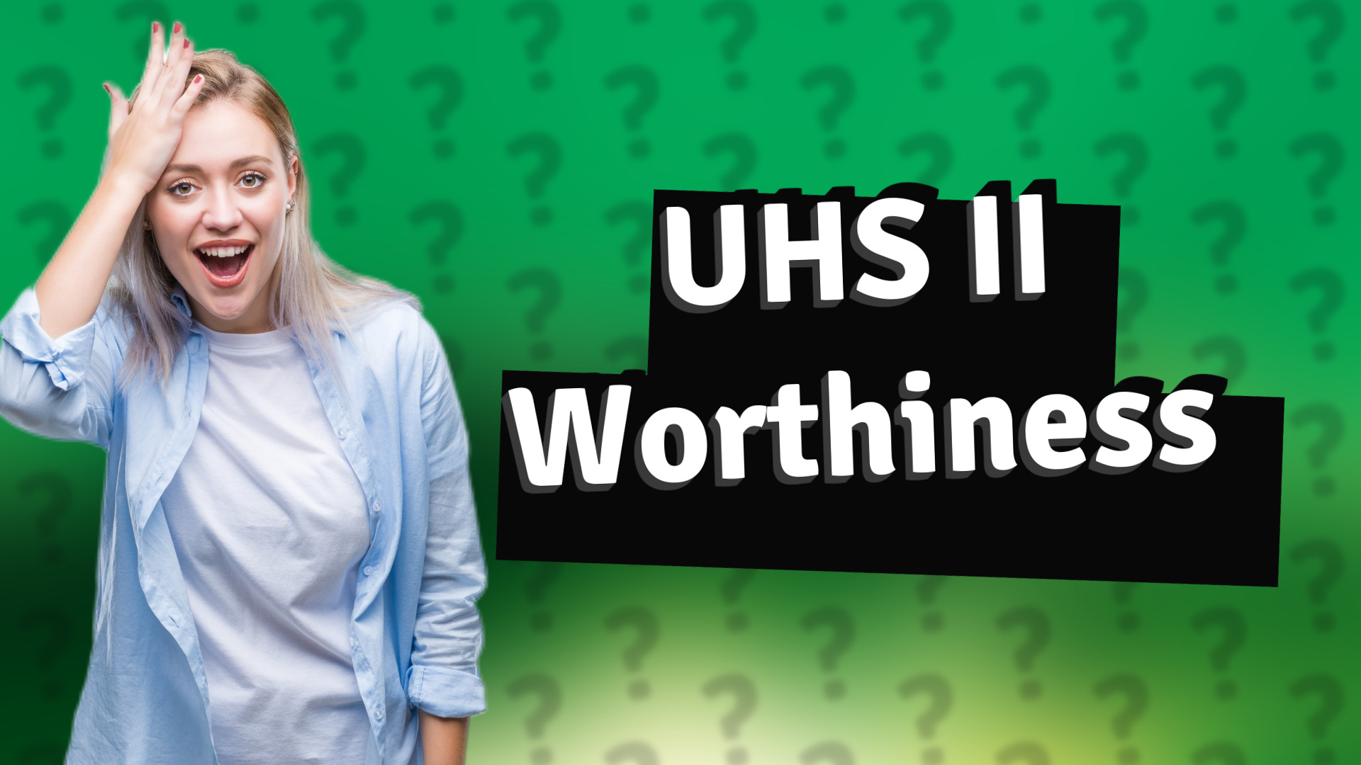 UHS II Worthiness