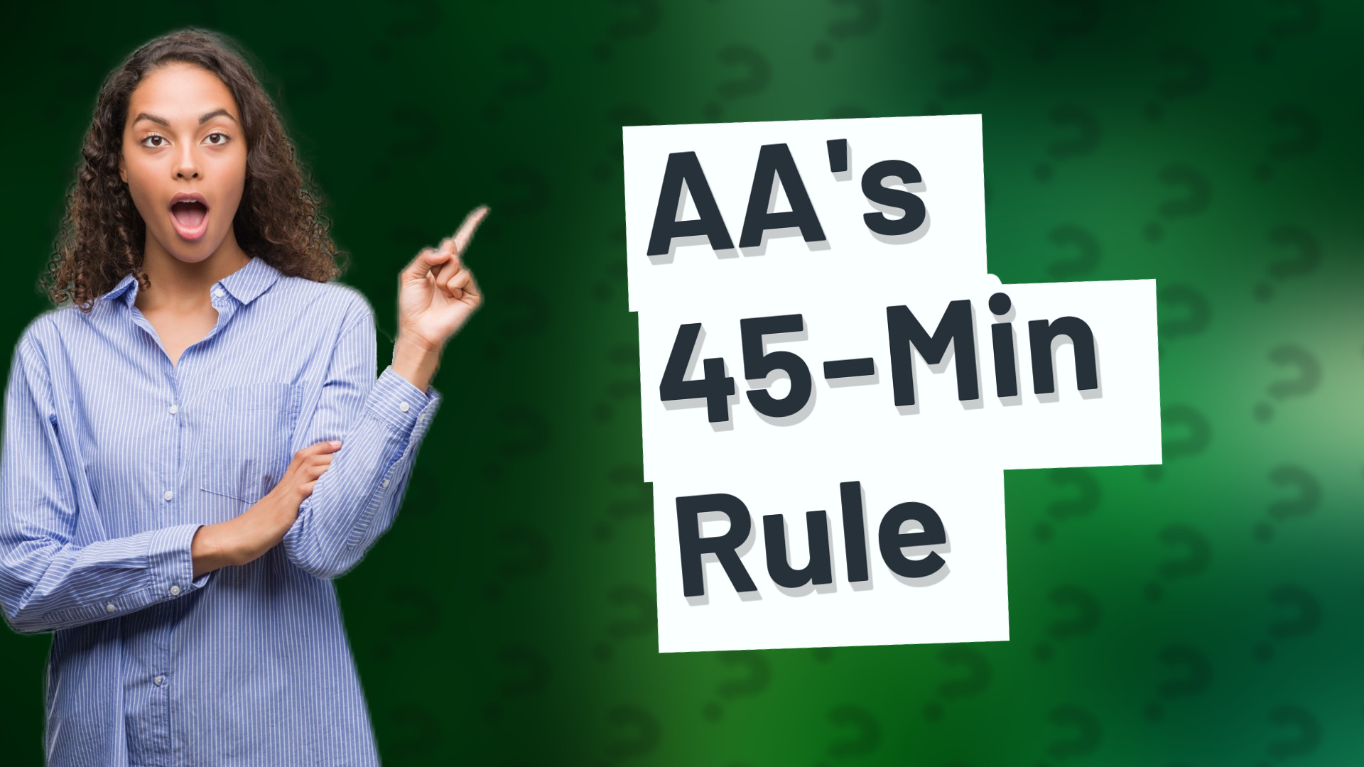 AA's 45-Min Rule
