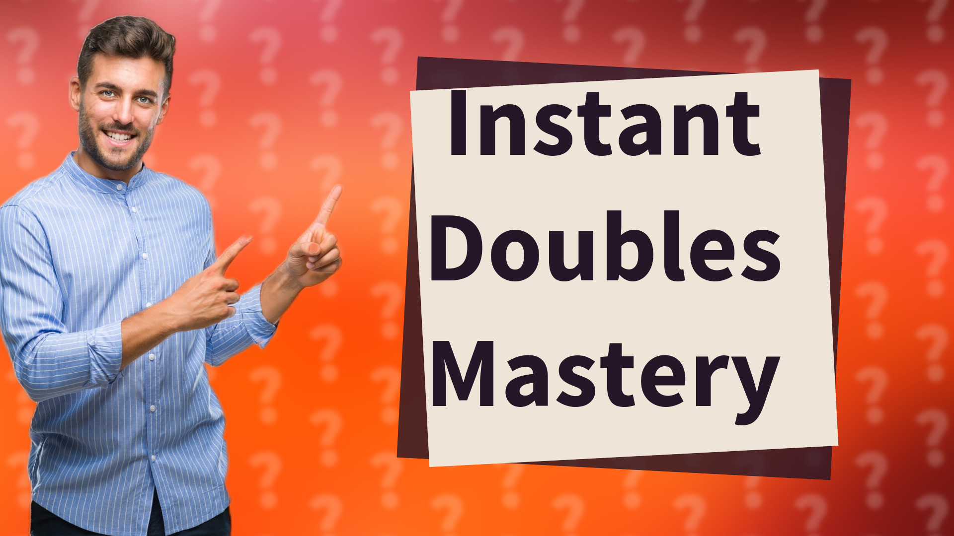 Instant Doubles Mastery