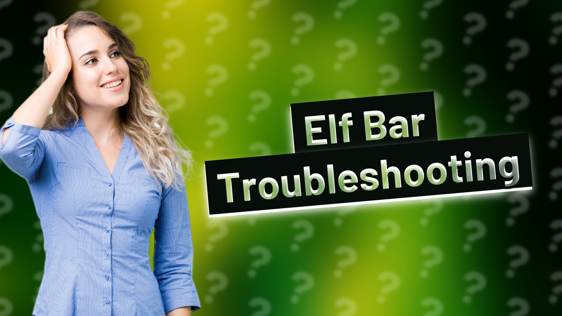 Elf Bar Troubleshooting