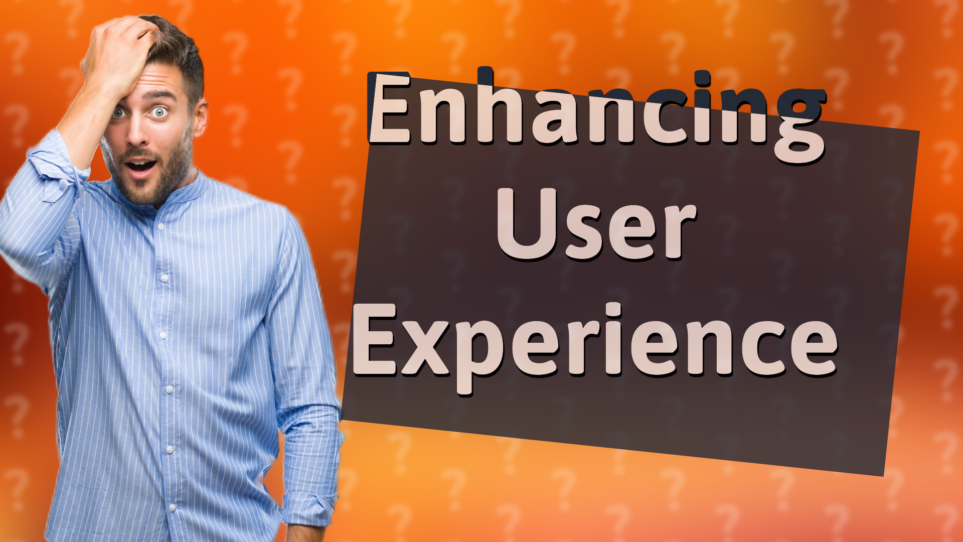 Enhancing User Experience