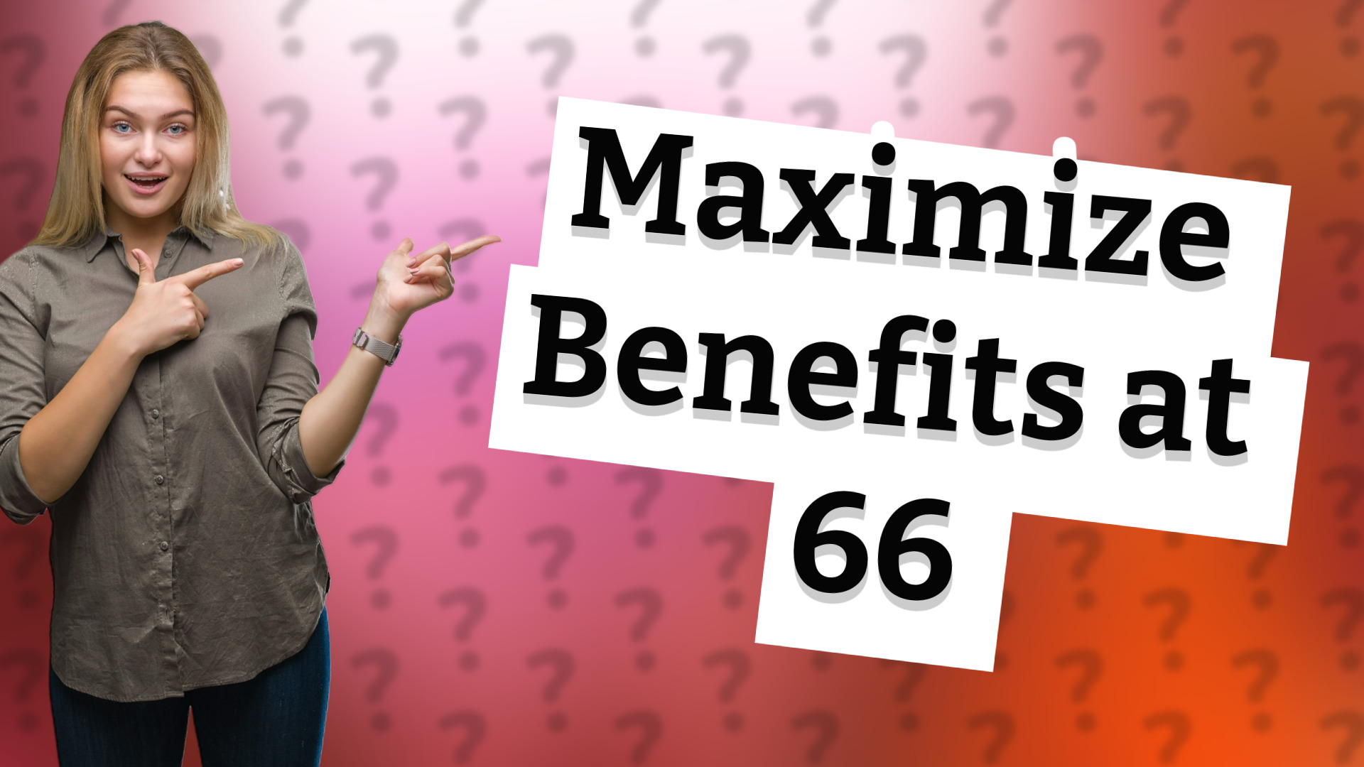 Maximize Benefits at 66