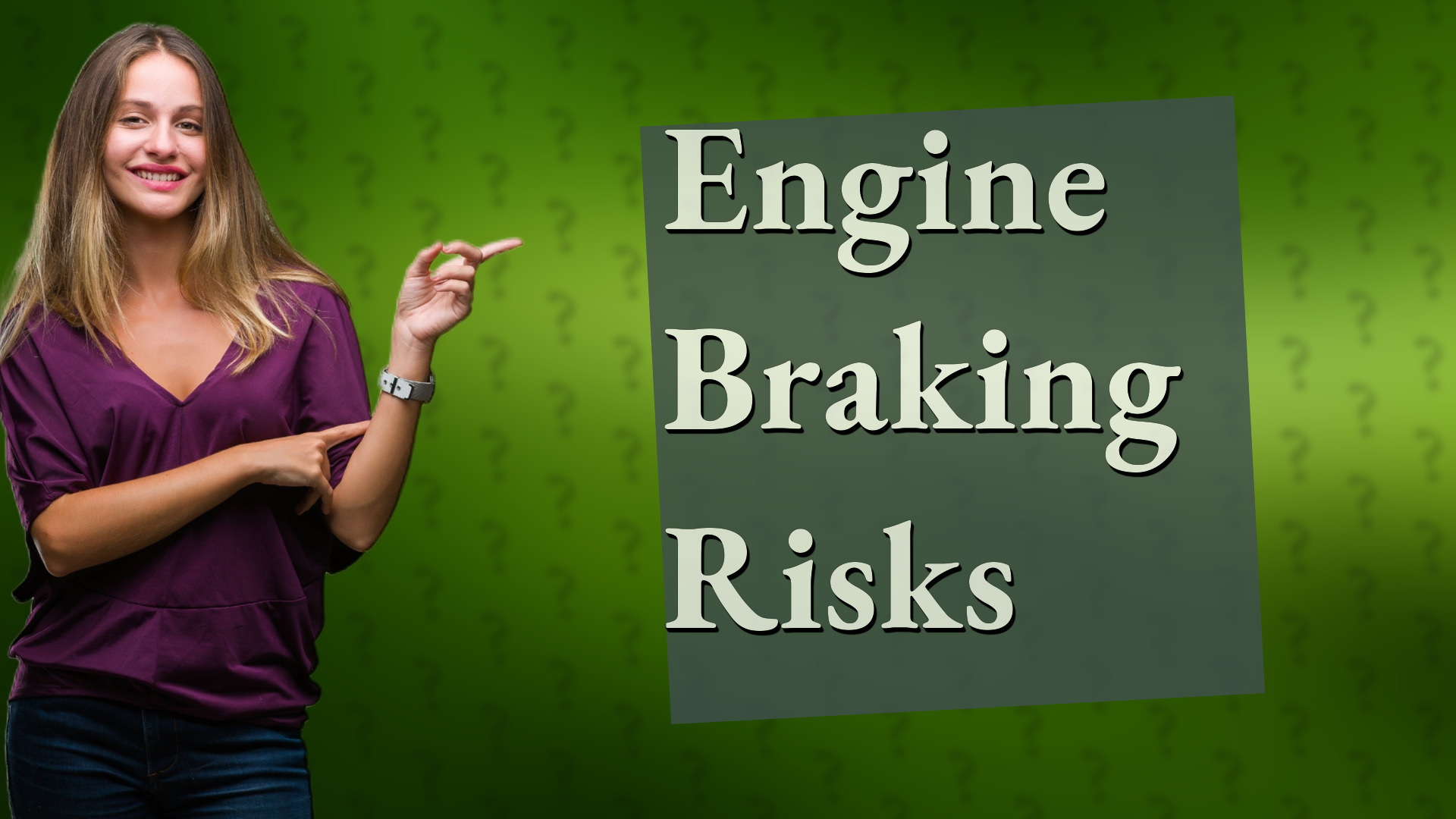 Engine Braking Risks