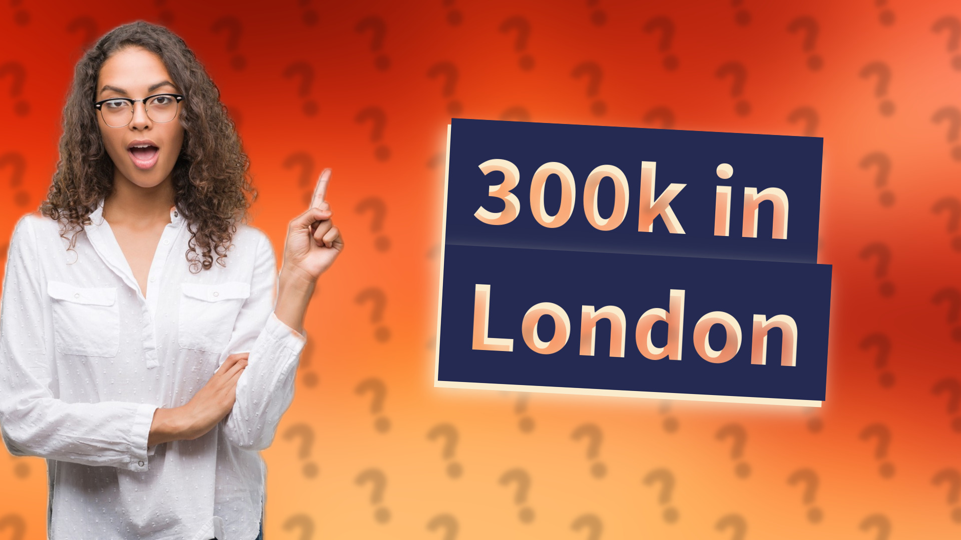300k in London