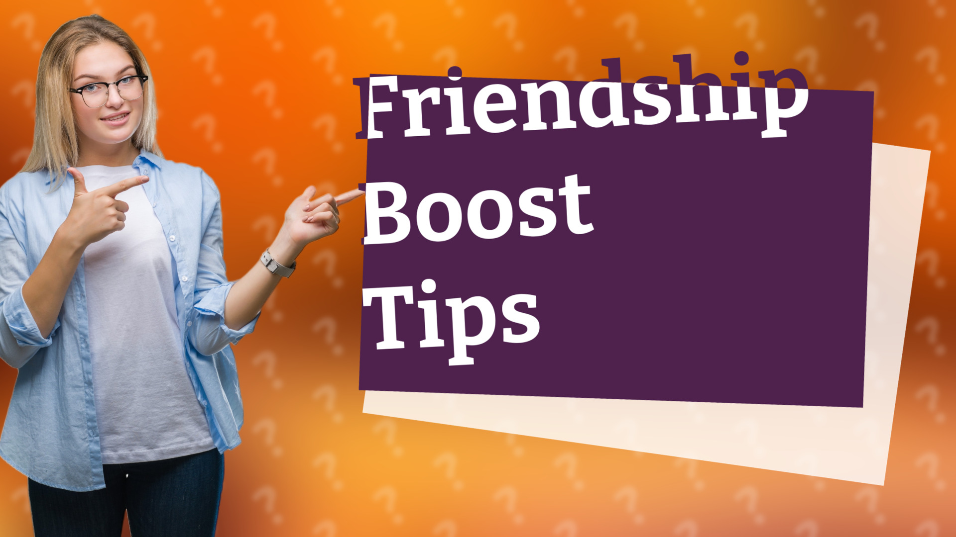 Friendship Boost Tips