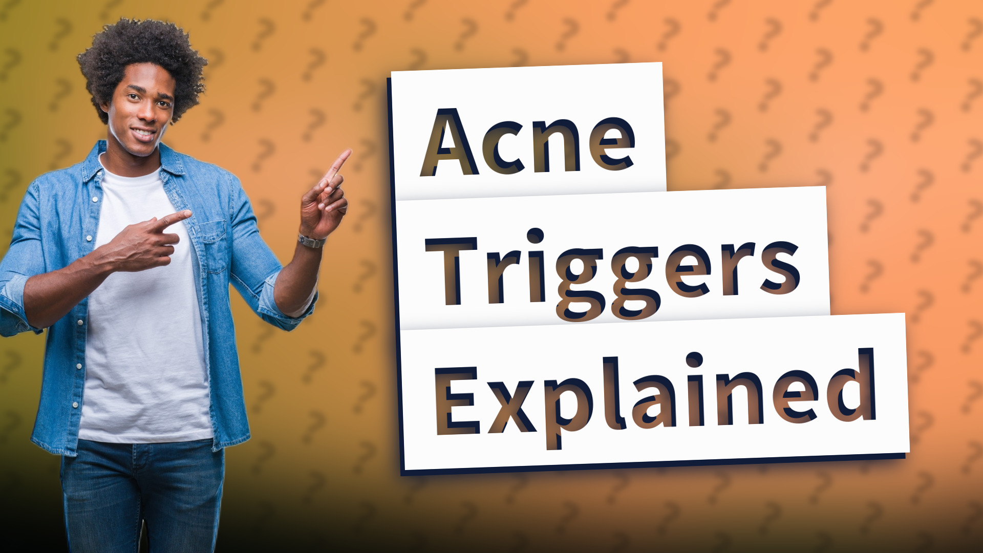 Acne Triggers Explained