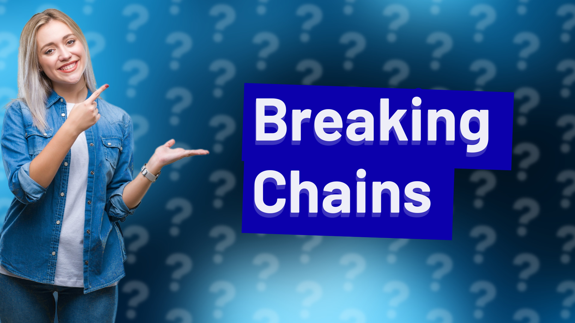 Breaking Chains