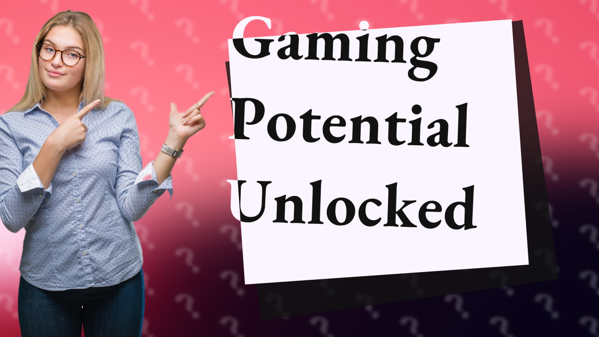 Gaming Potential Unlocked