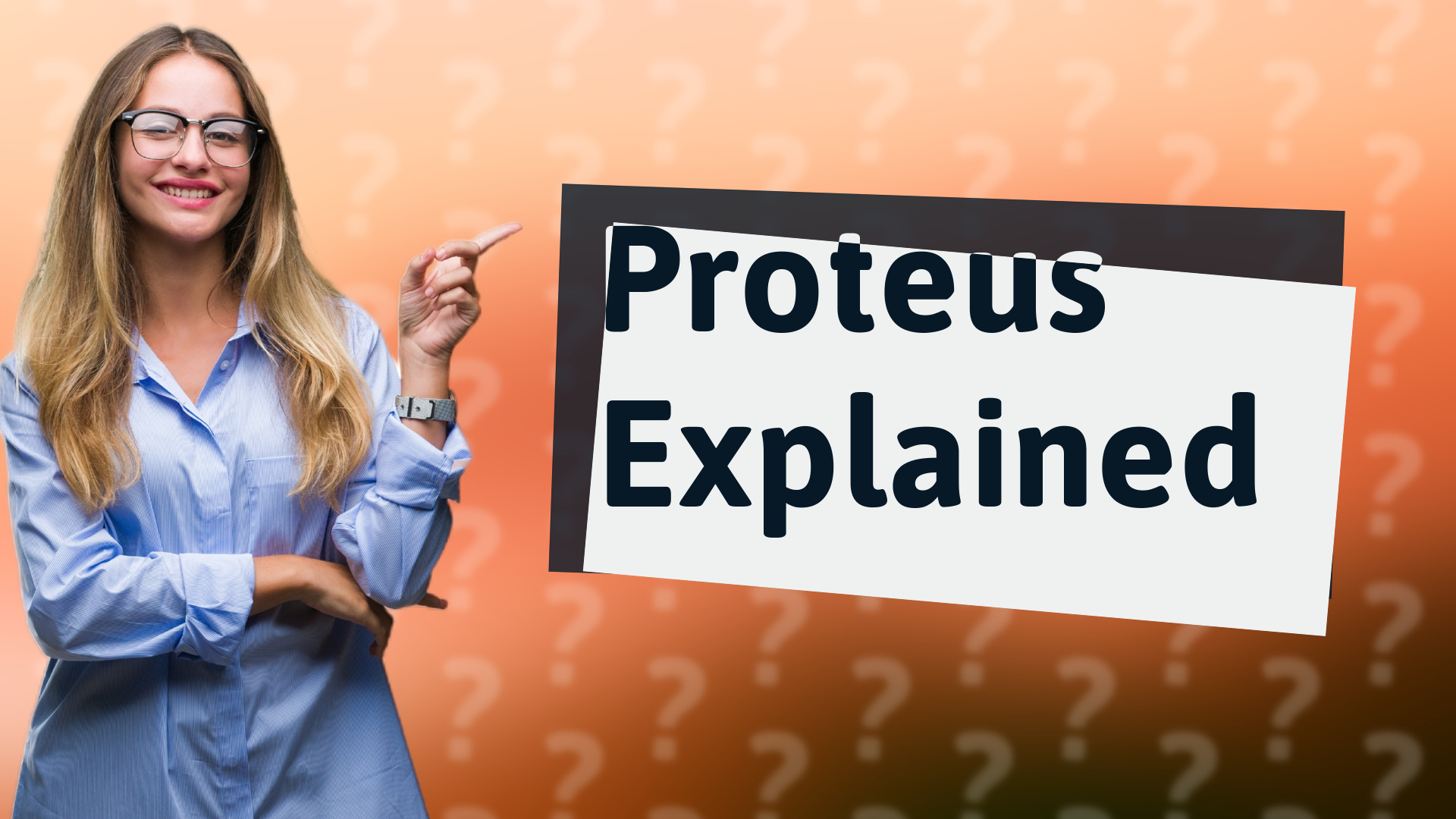 Proteus Explained