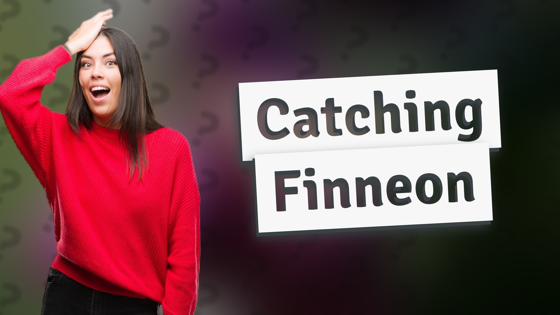 Catching Finneon