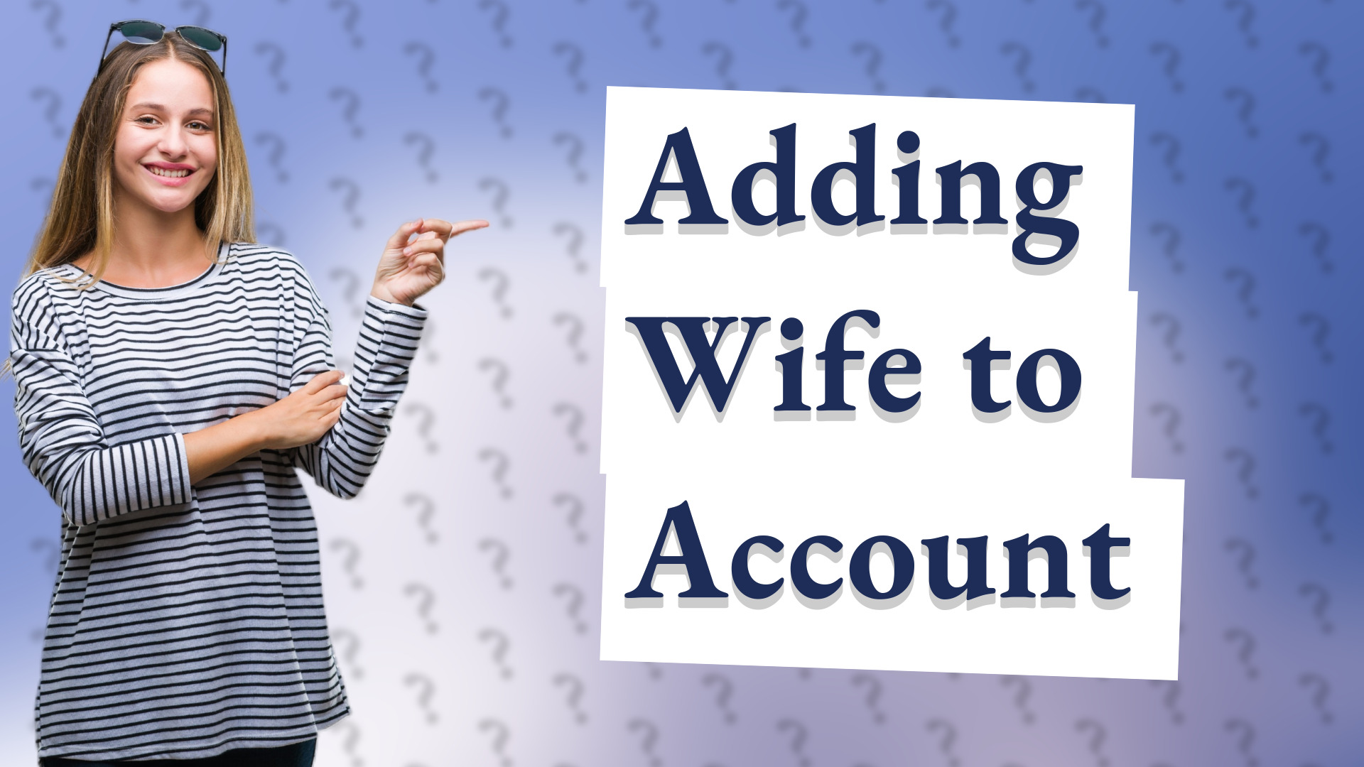 Adding Wife to Account