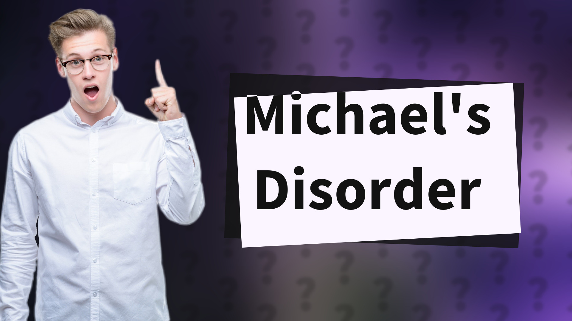 Michael's Disorder