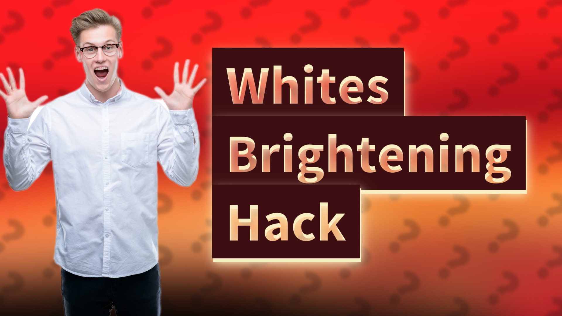 Whites Brightening Hack