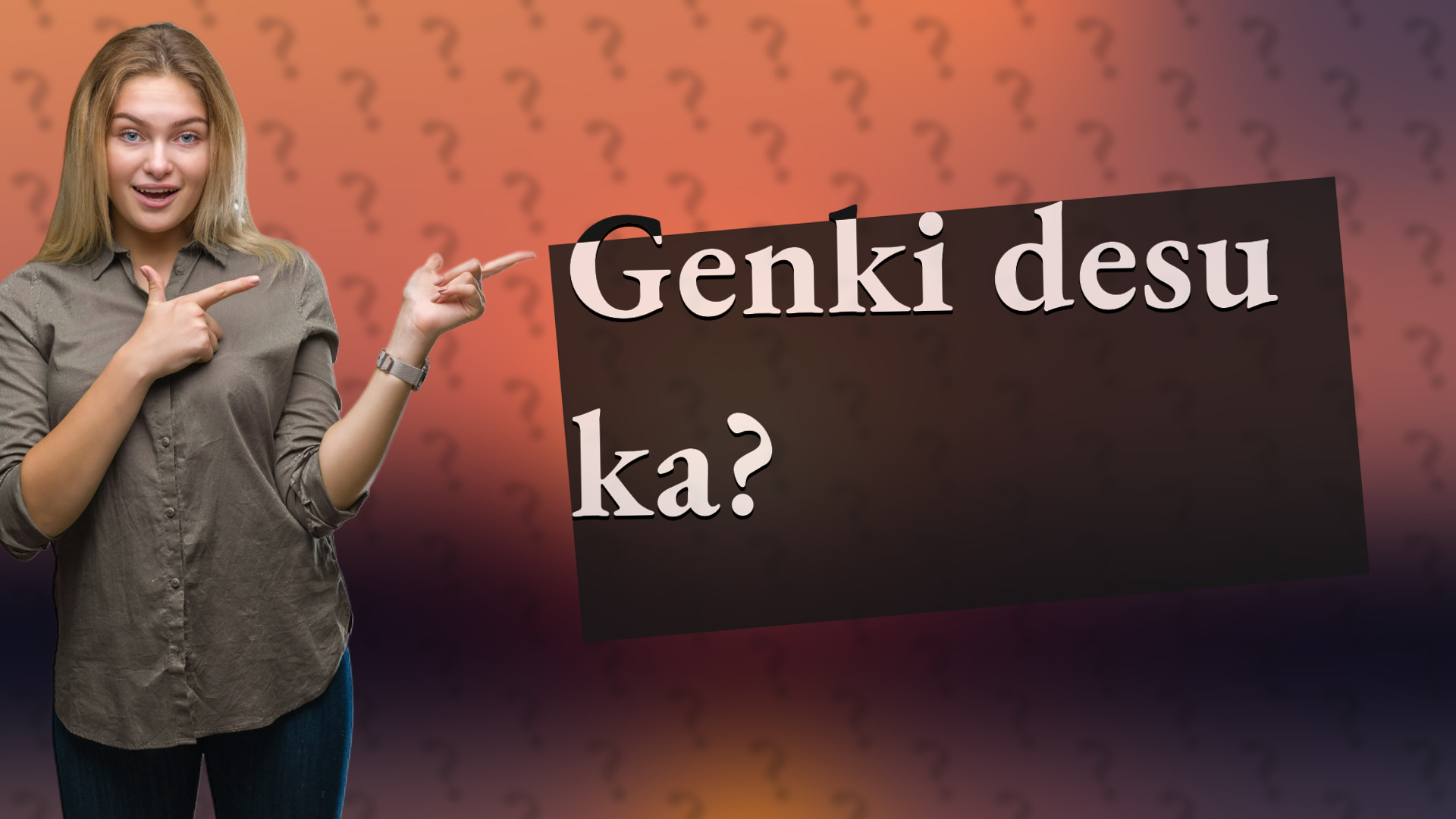 Genki desu ka?