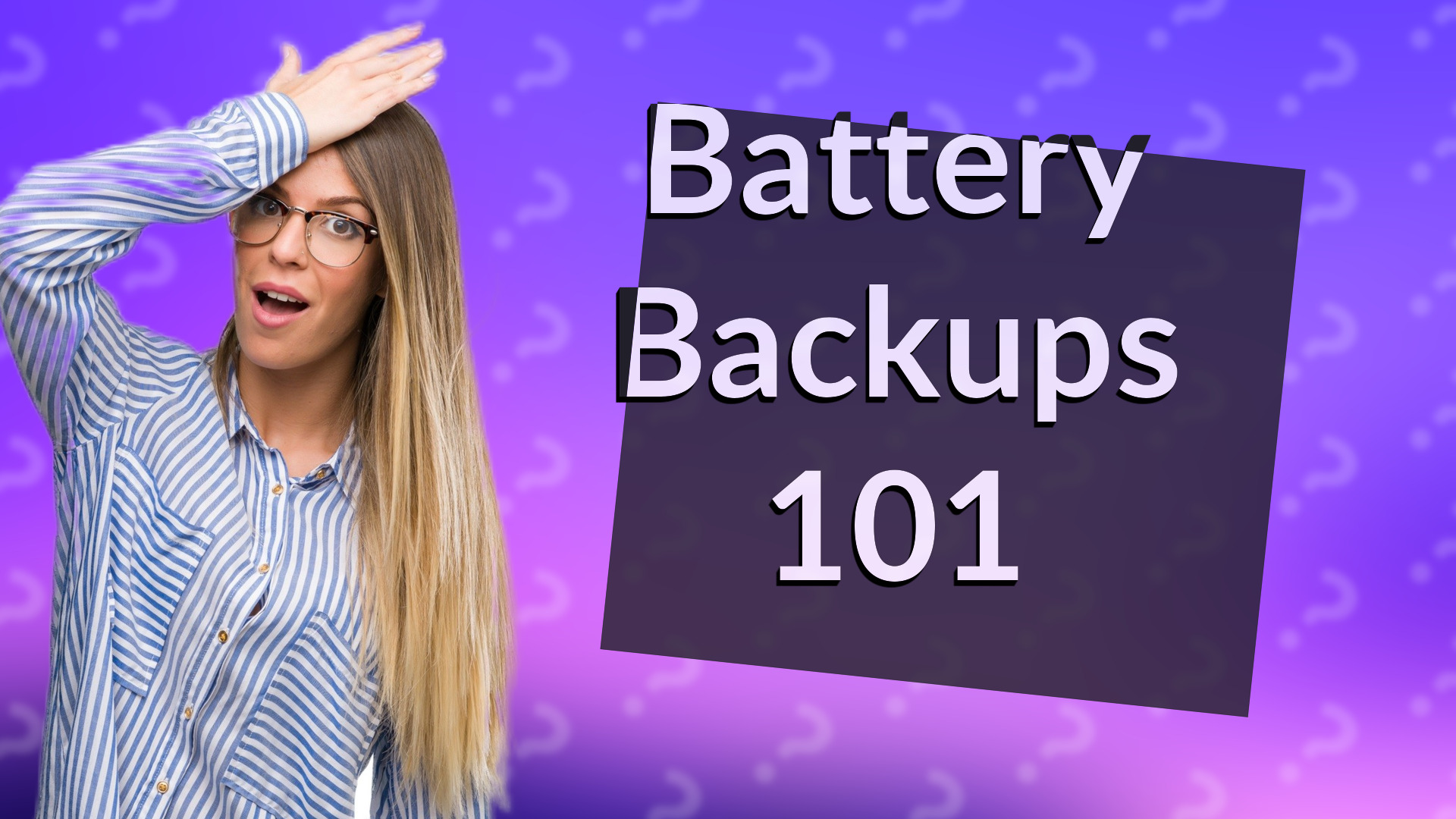 Battery Backups 101