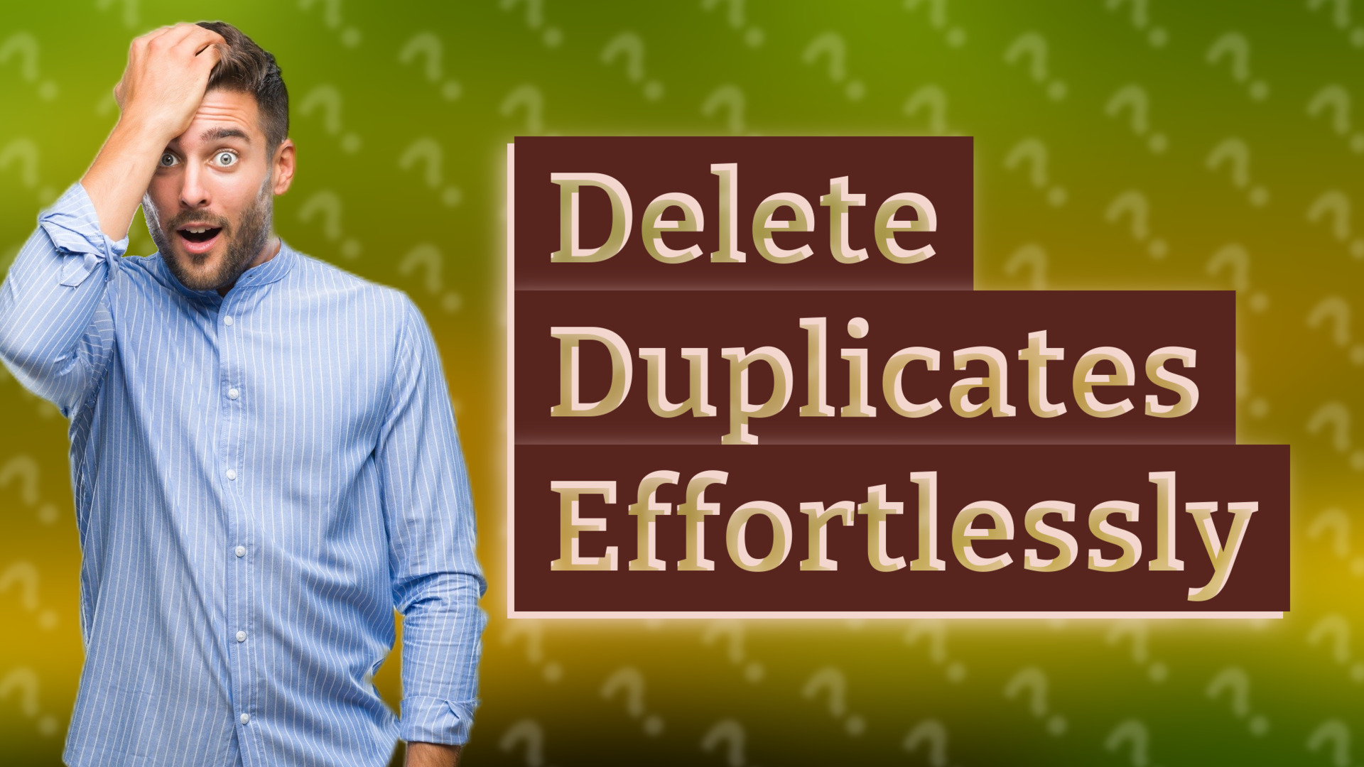 Delete Duplicates Effortlessly
