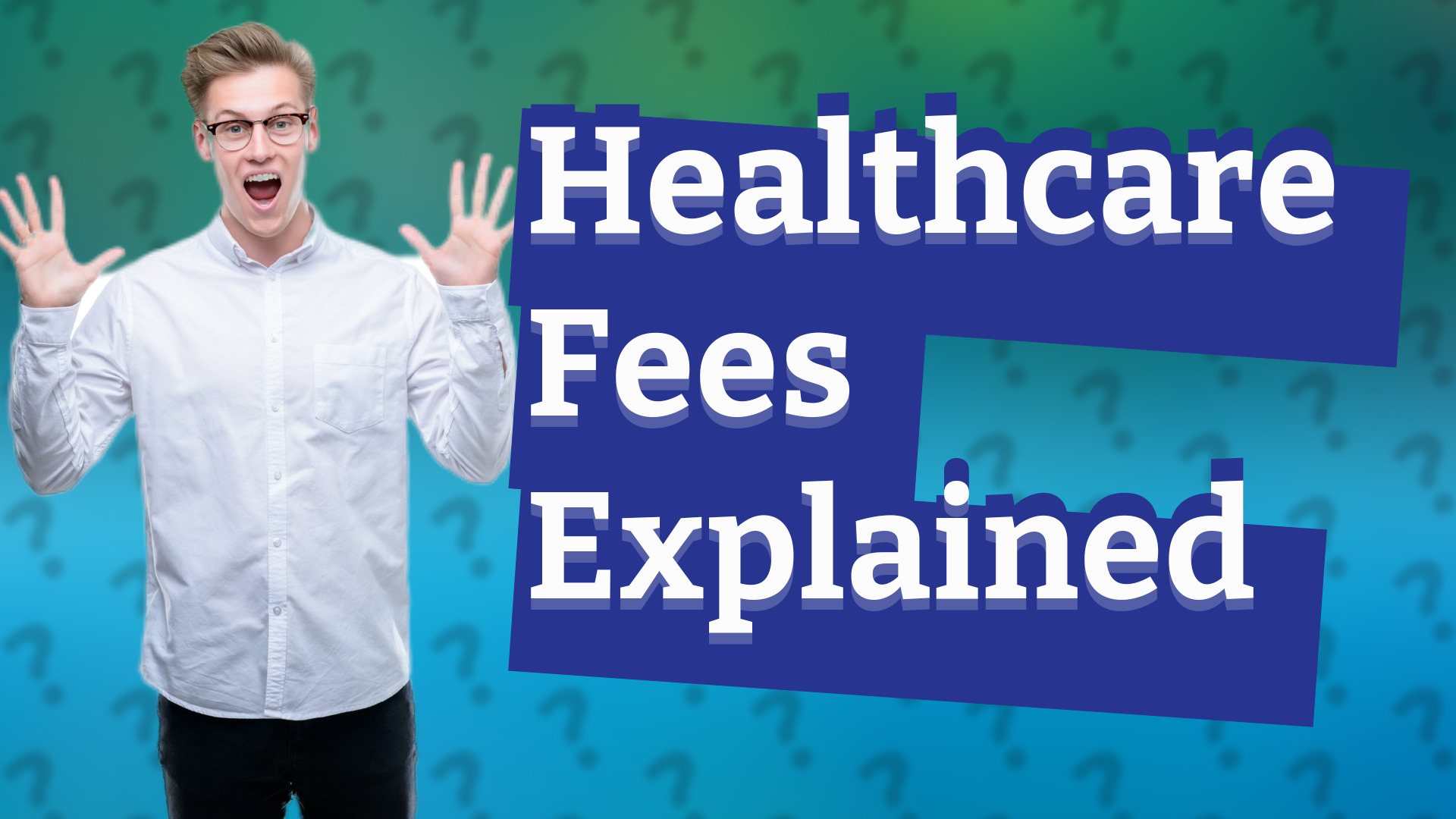 Healthcare Fees Explained