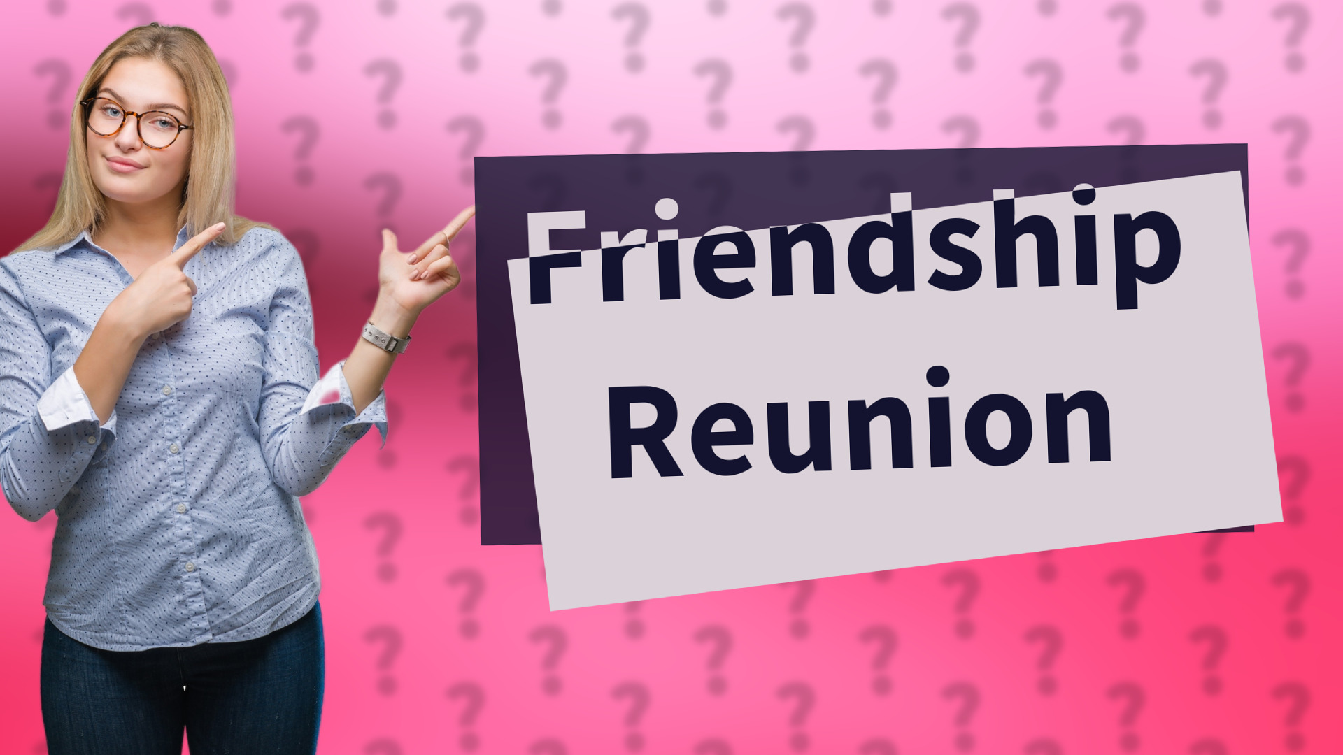Friendship Reunion