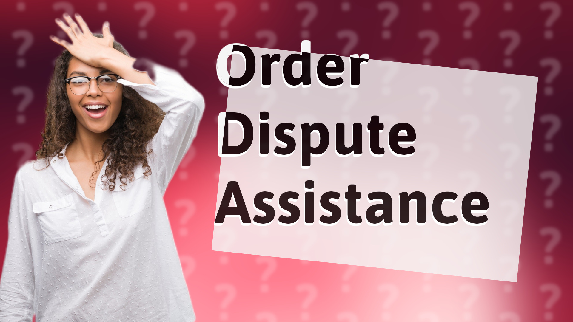 Order Dispute Assistance