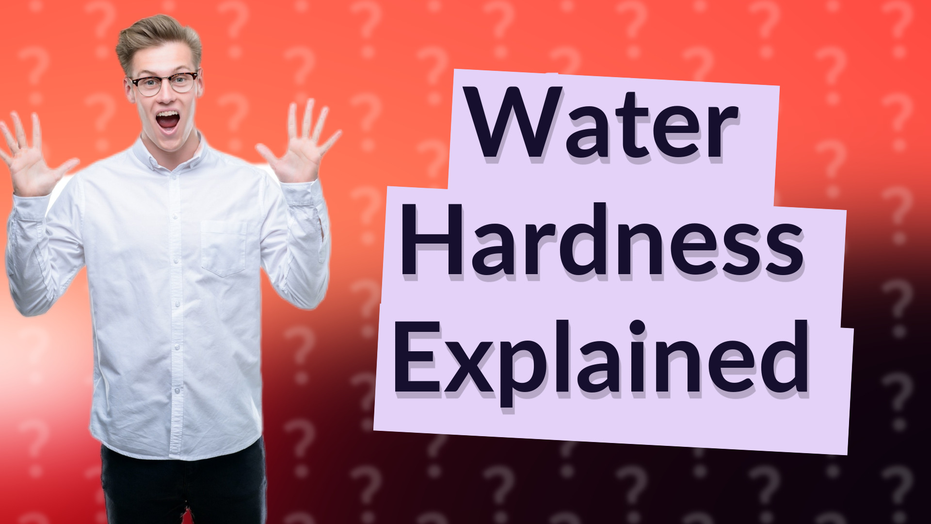 Water Hardness Explained