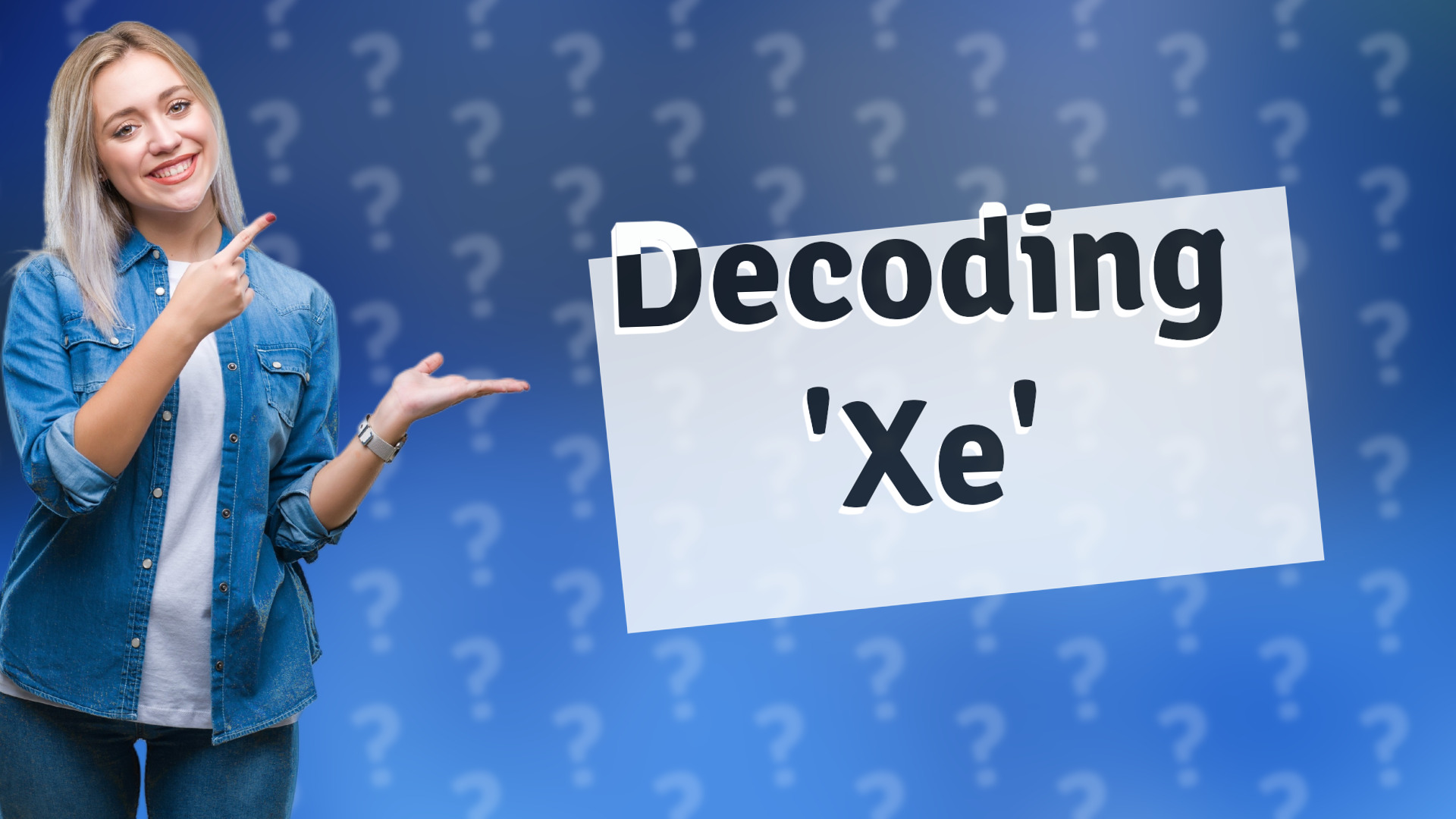 Decoding 'Xe'