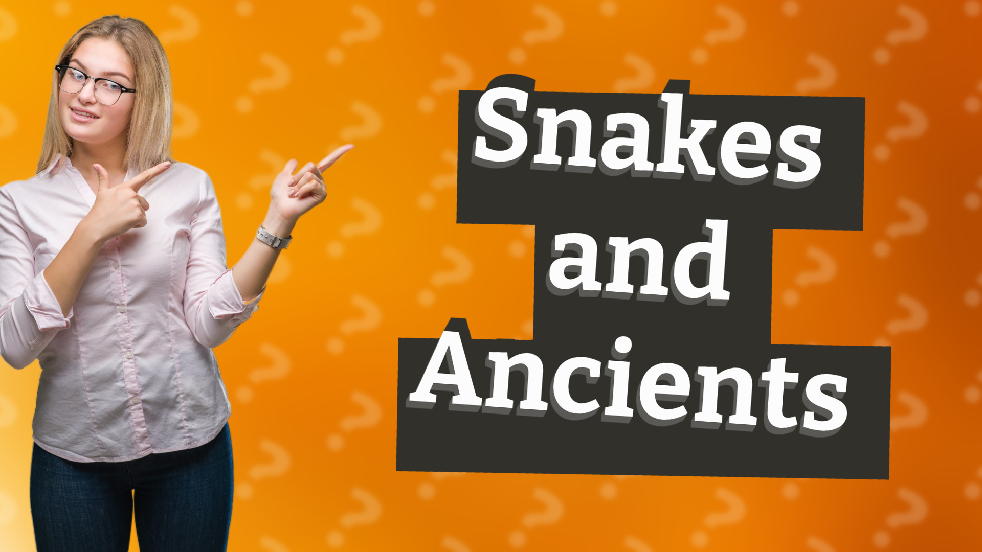 Snakes and Ancients