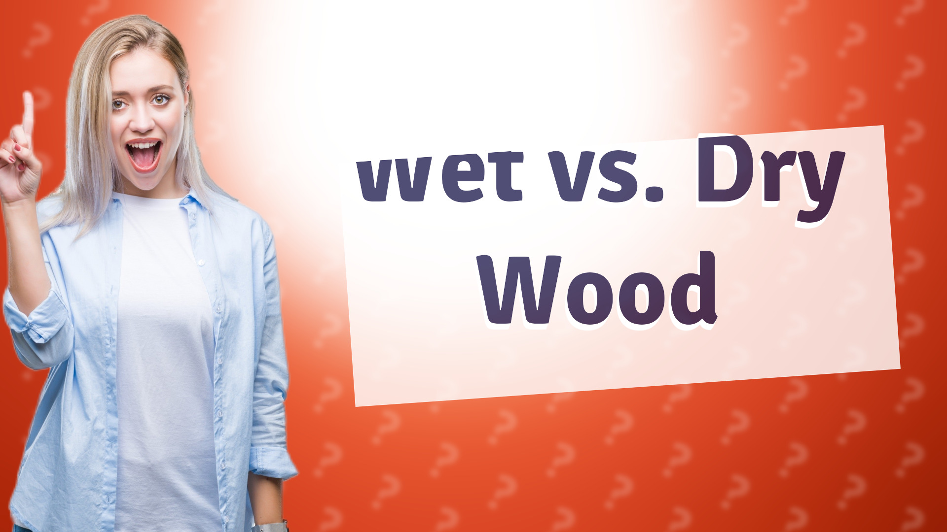 Wet vs. Dry Wood