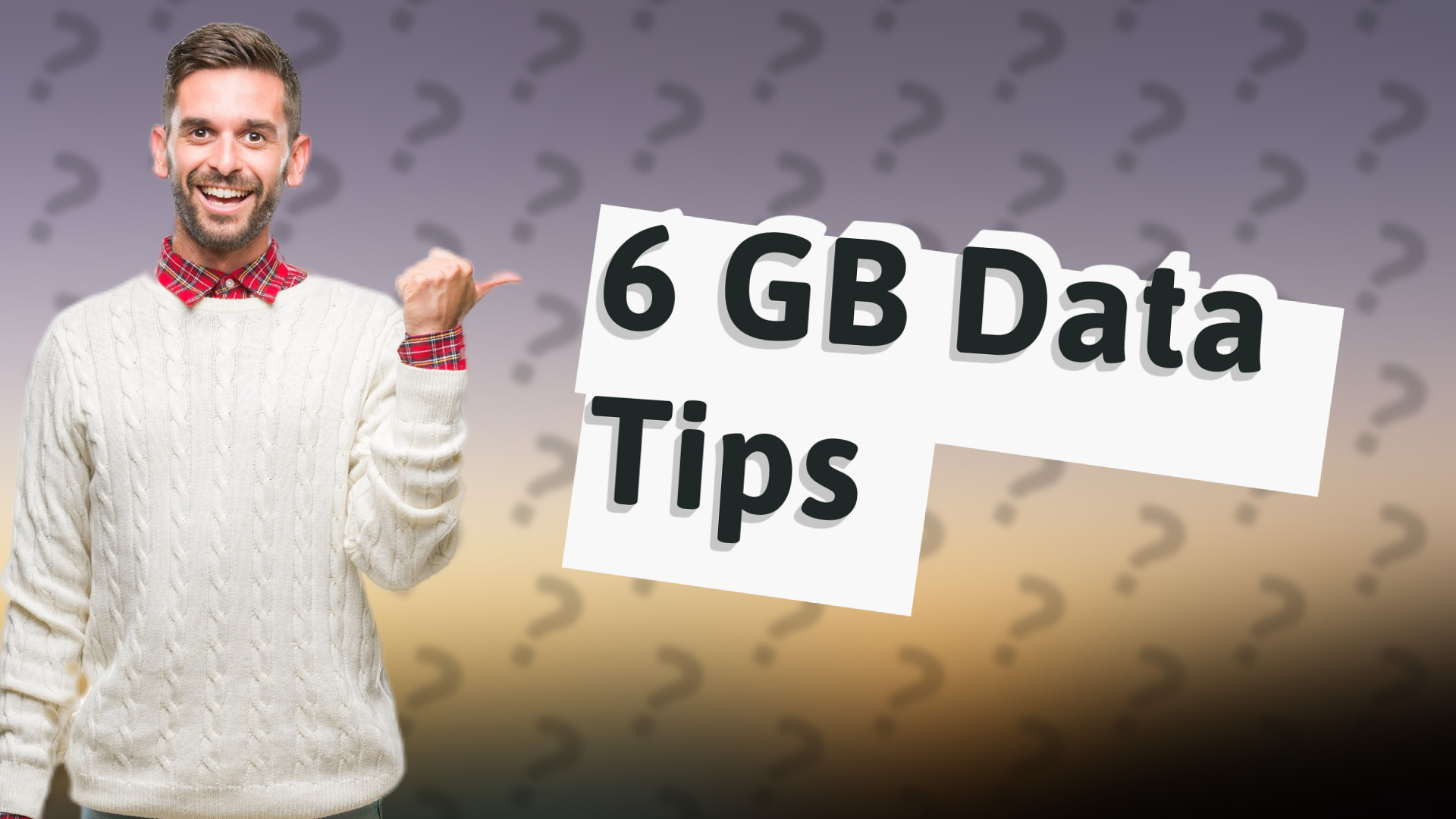 6 GB Data Tips