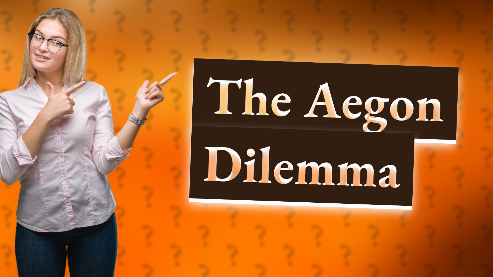 The Aegon Dilemma