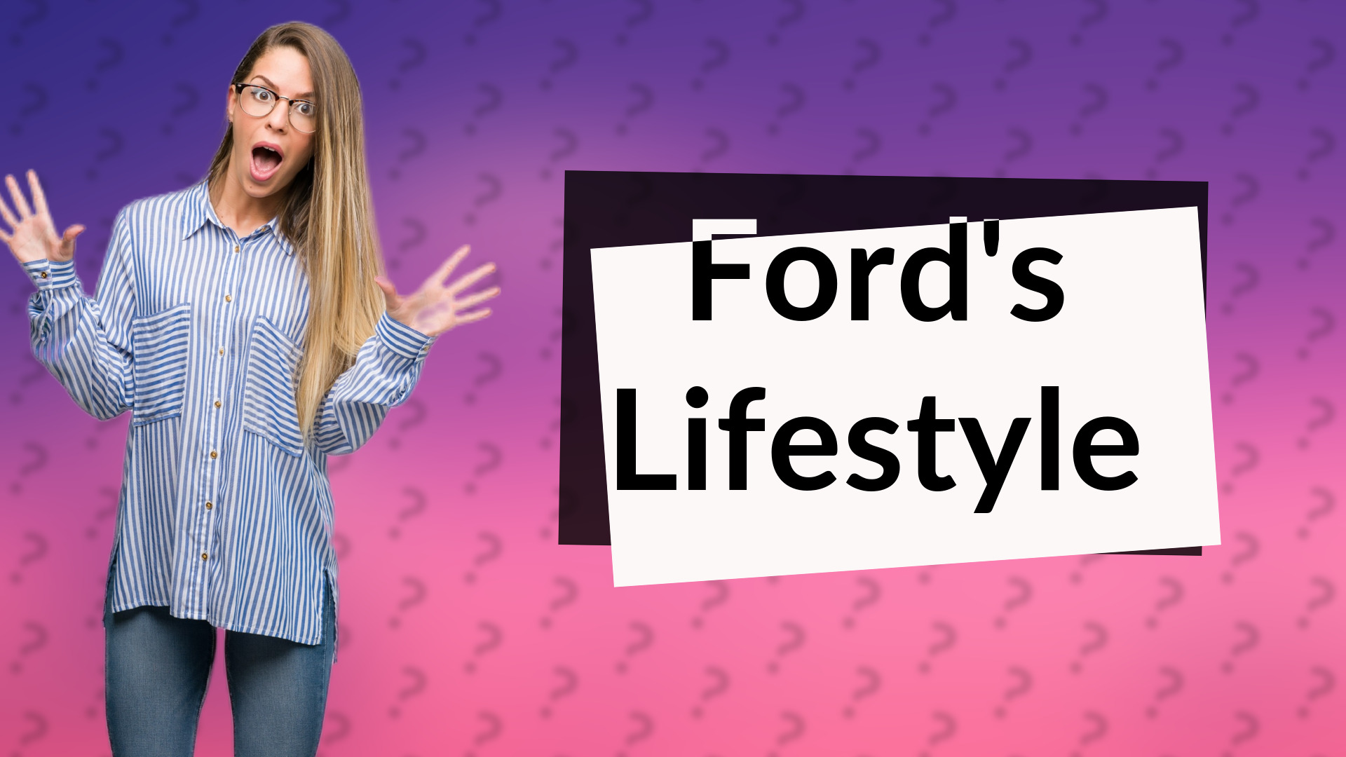 Ford's Lifestyle
