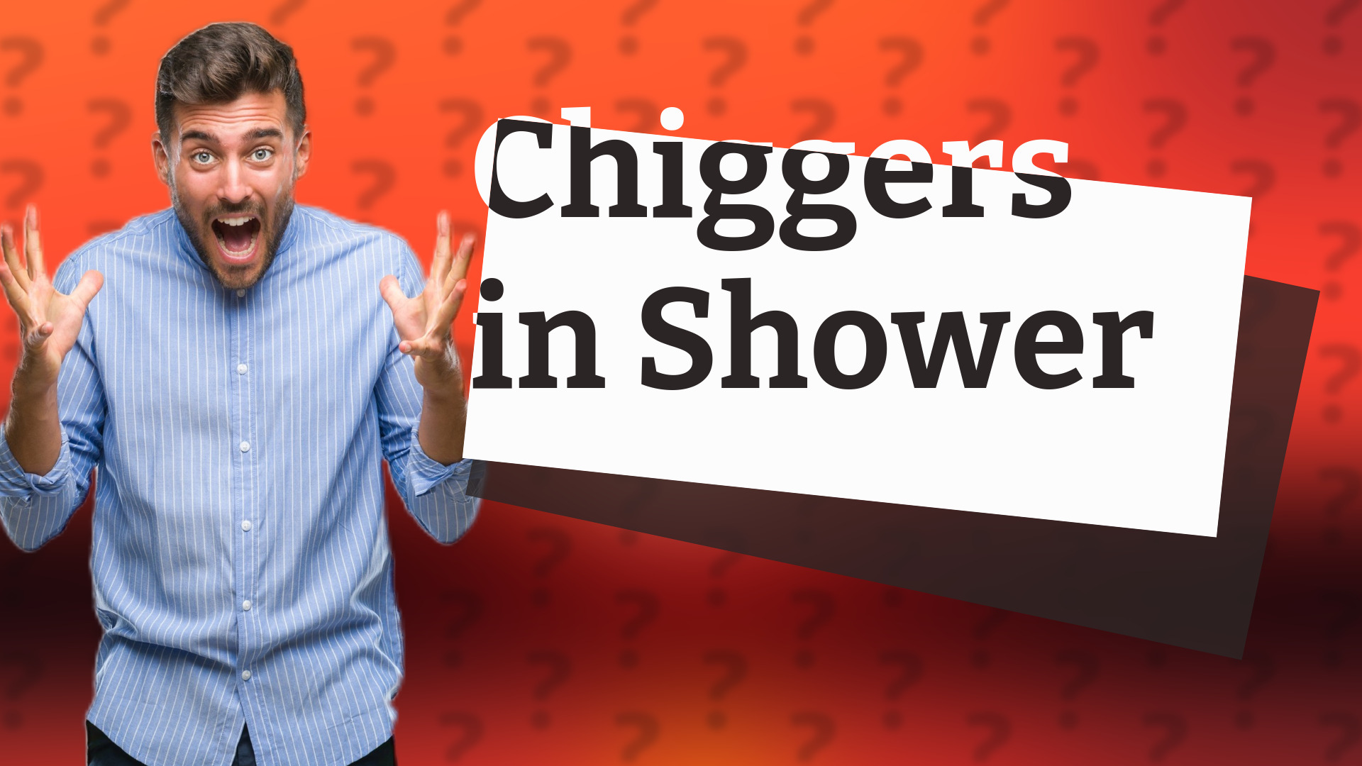 Chiggers in Shower