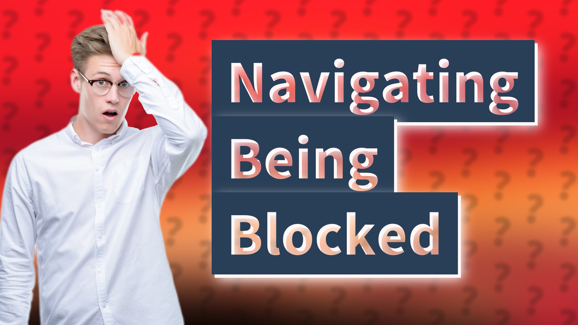 Navigating Being Blocked
