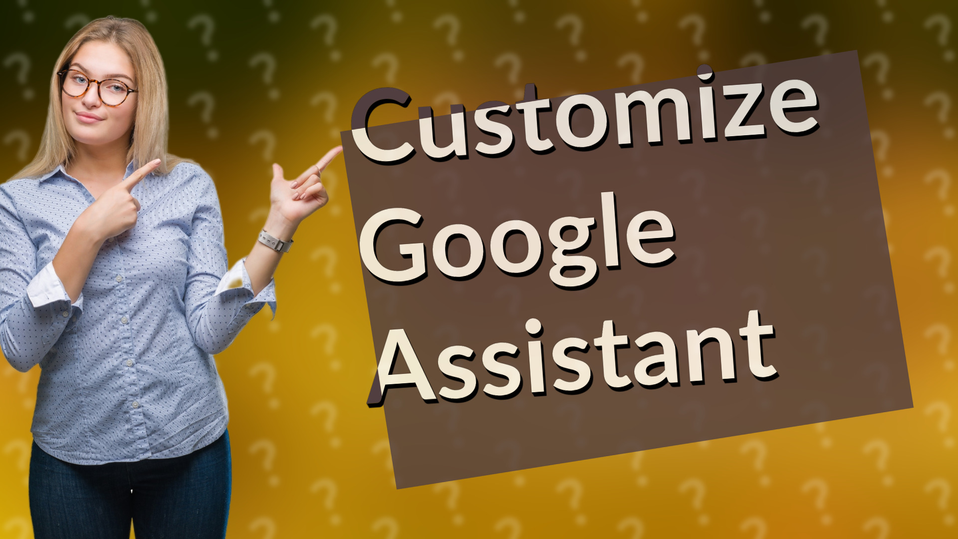 Customize Google Assistant