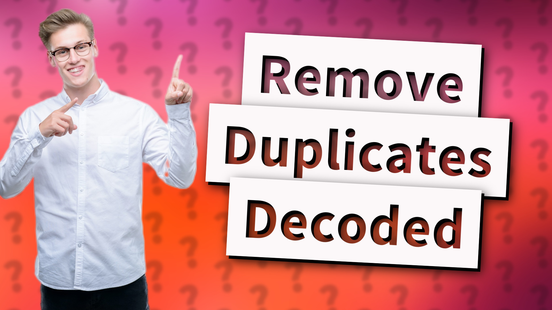 Remove Duplicates Decoded