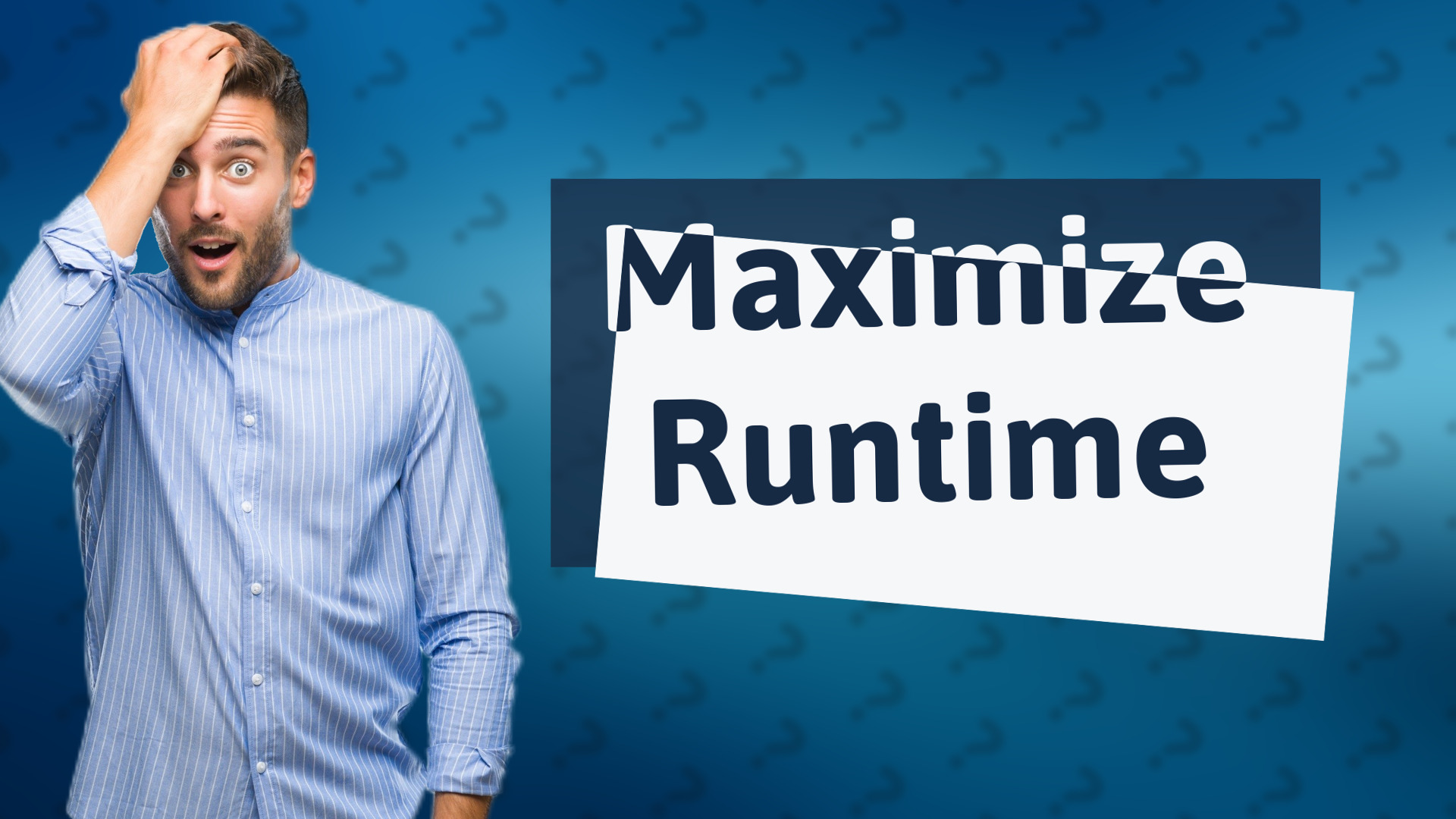 Maximize Runtime