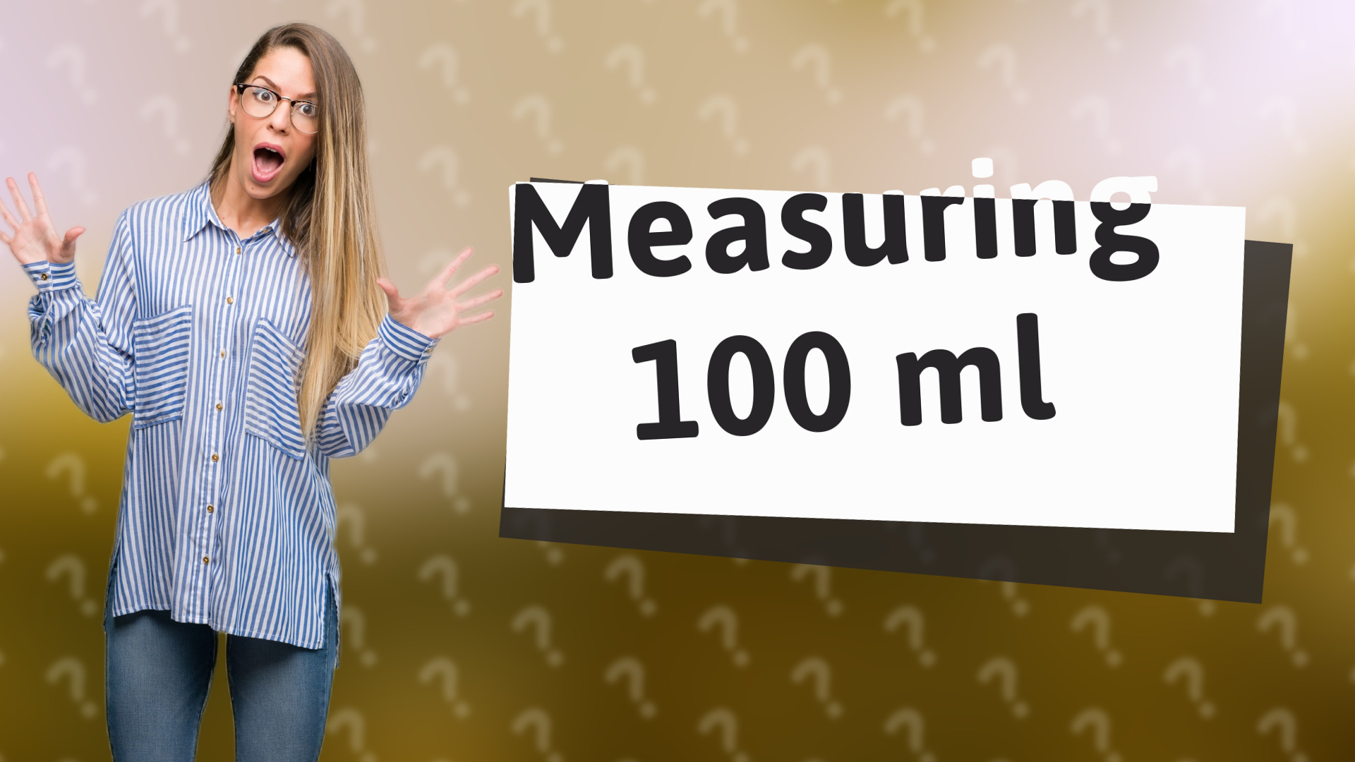 Measuring 100 ml