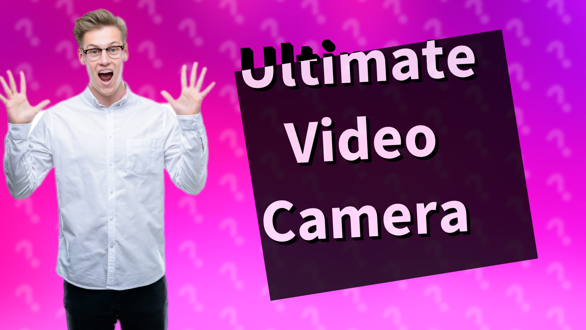 Ultimate Video Camera