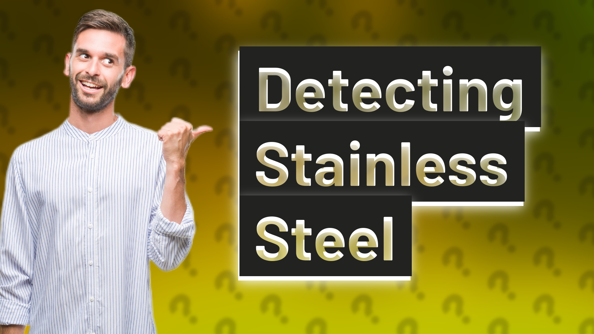 Detecting Stainless Steel