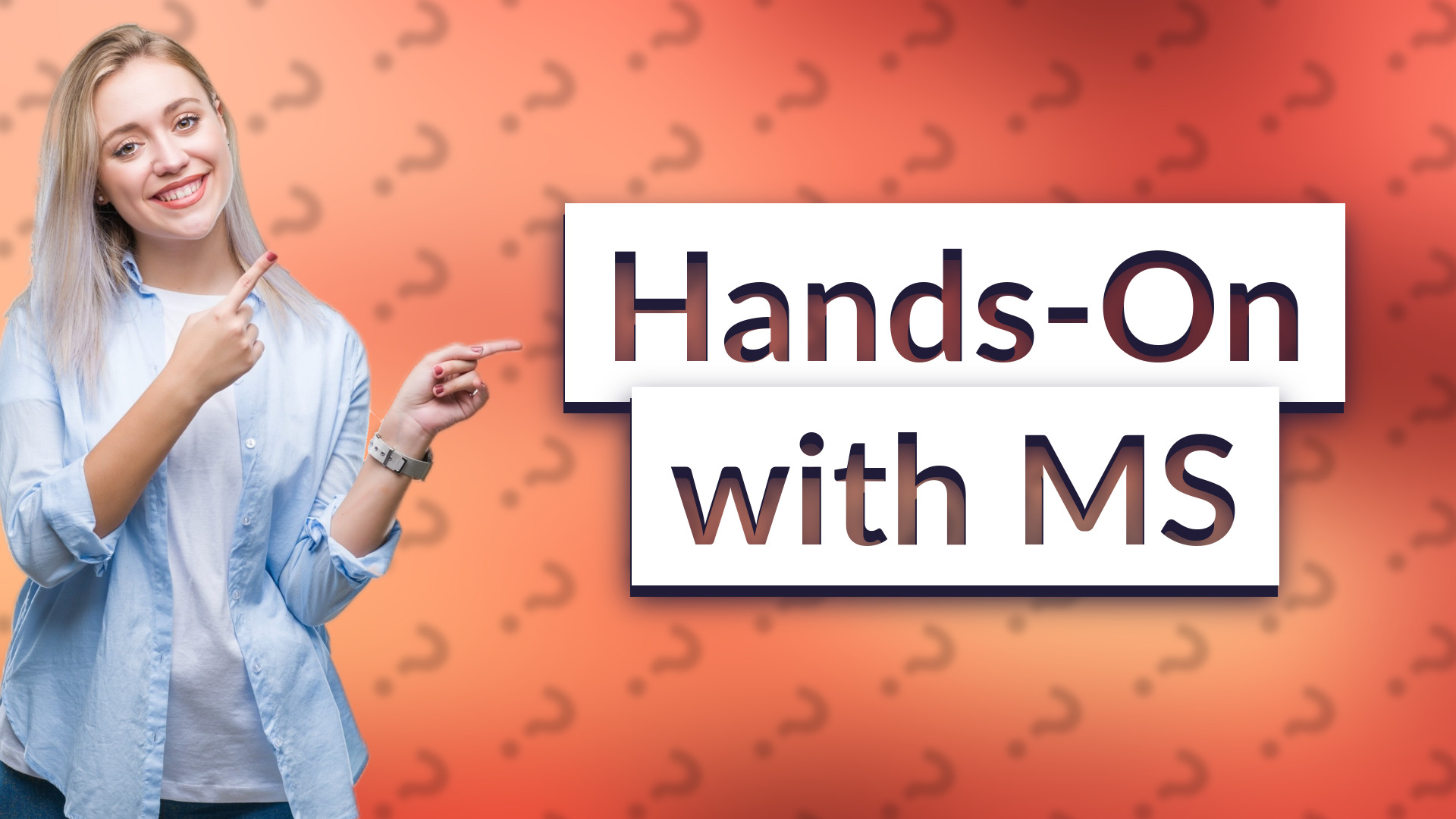 Hands-On with MS