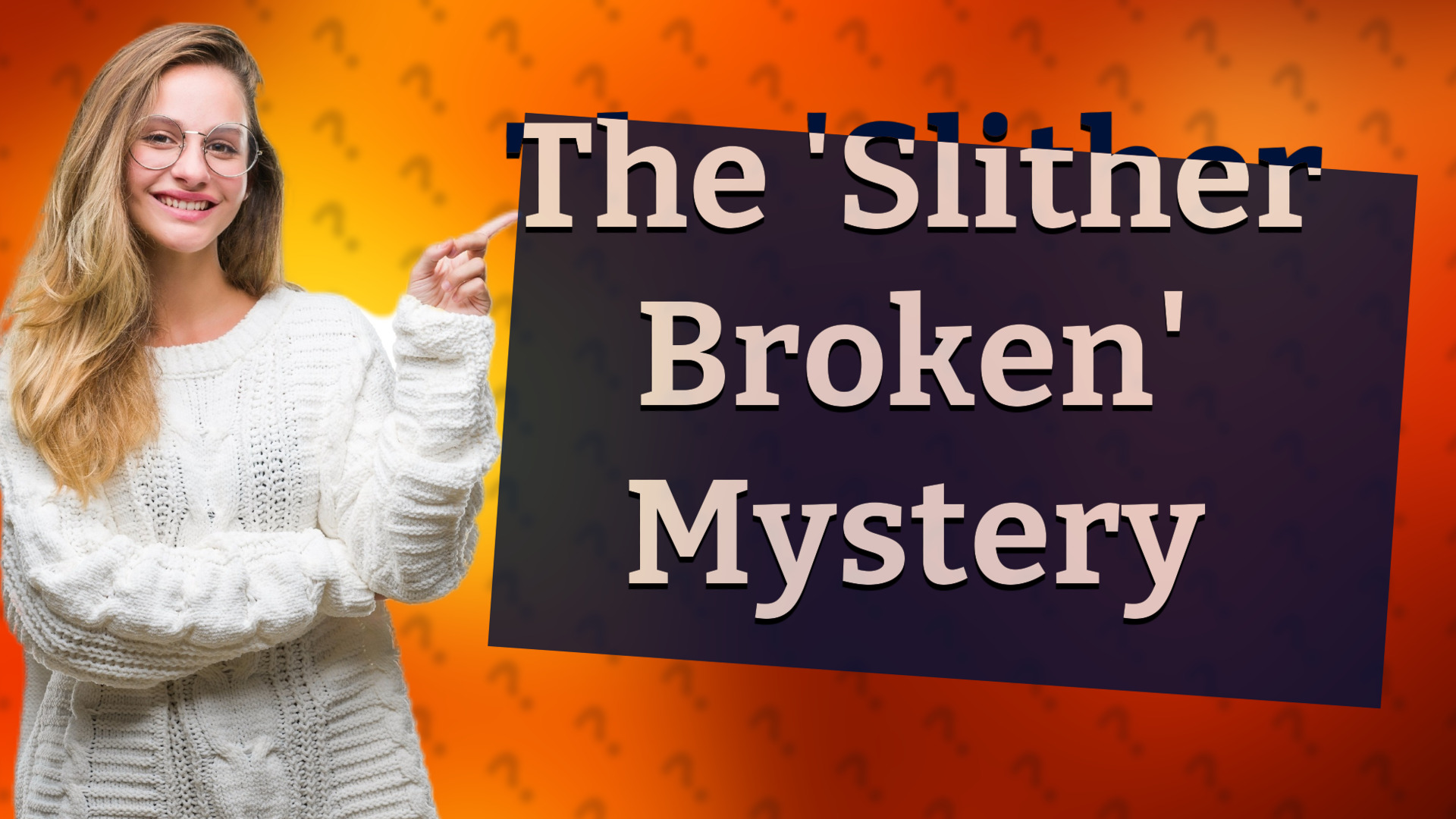The 'Slither Broken' Mystery